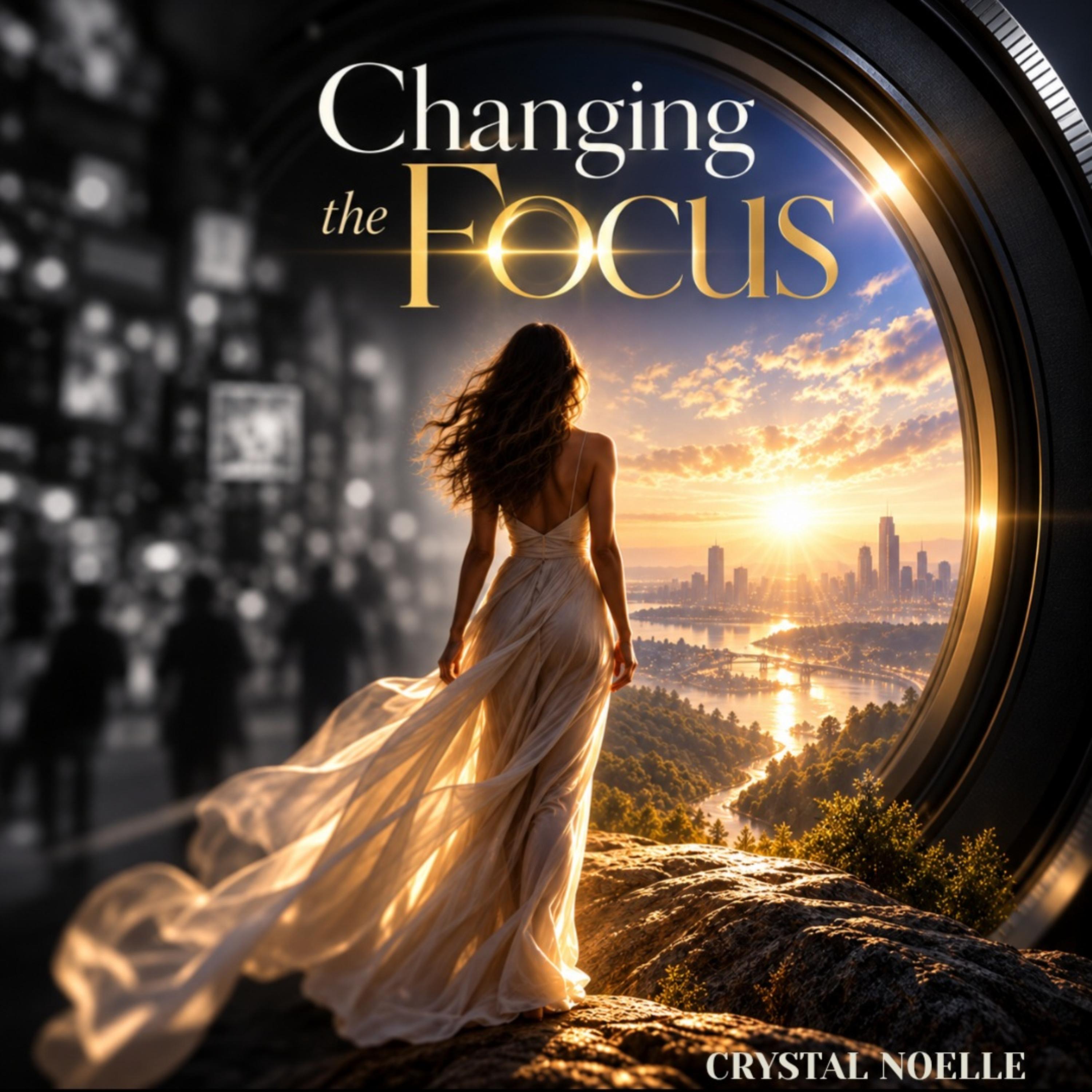 Changing the Focus by Crystal Noelle cover art