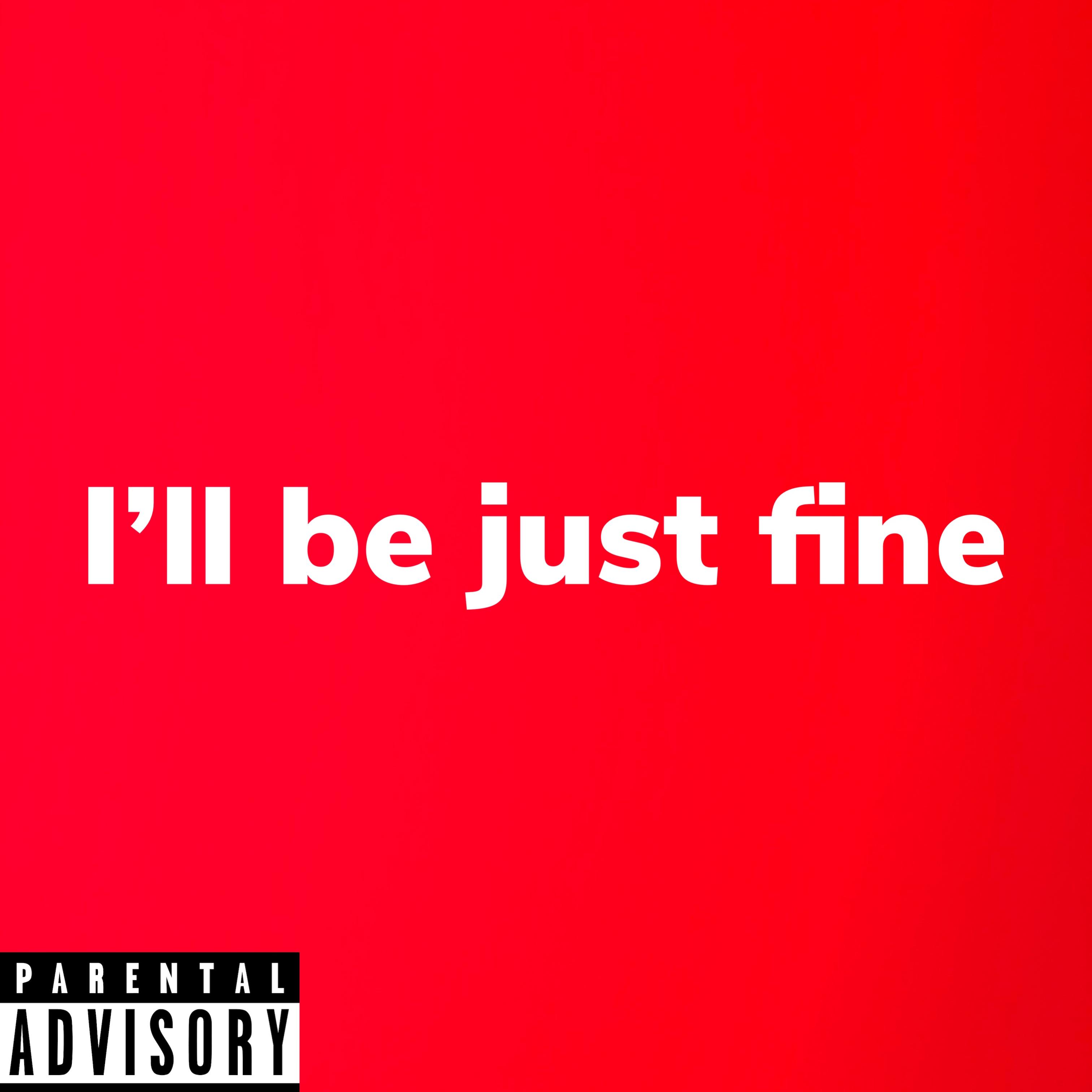 I'll Be Just Fine artwork