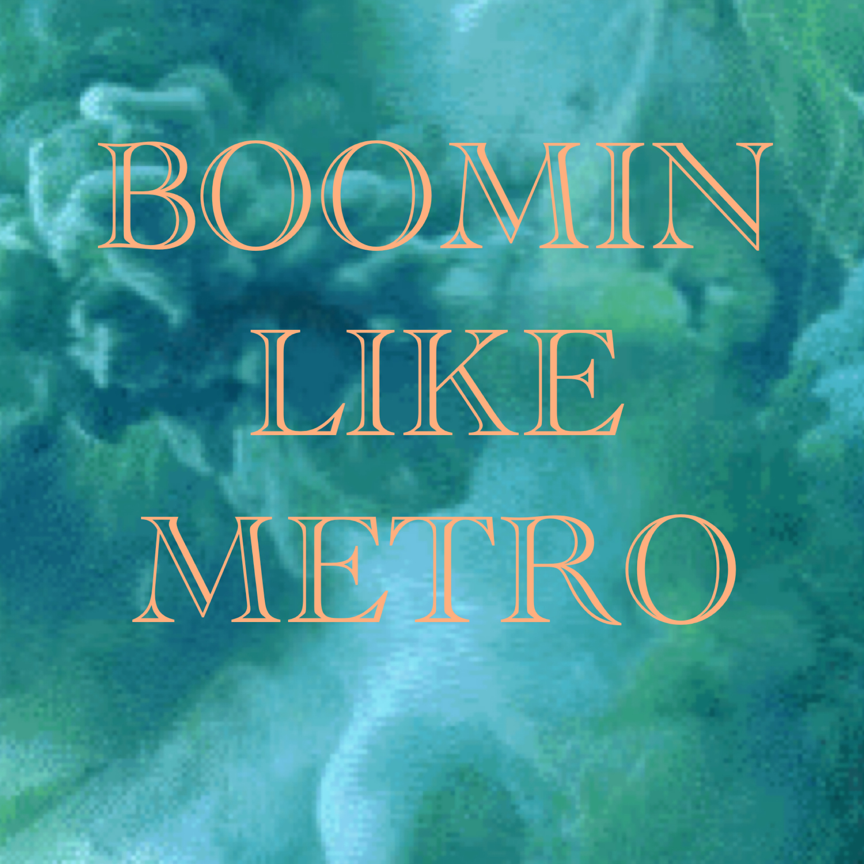 Boomin Like Metro artwork
