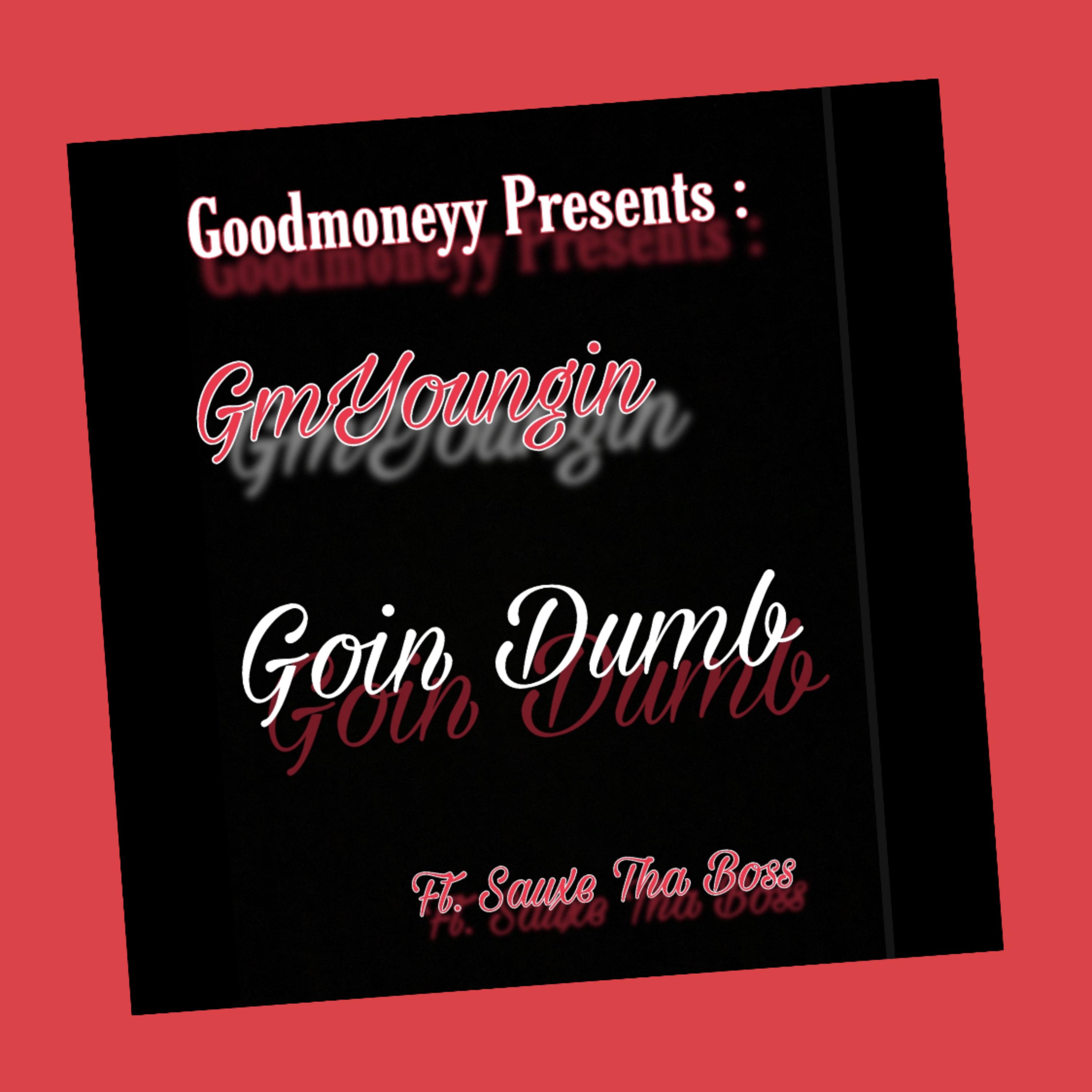 Goin dumb artwork