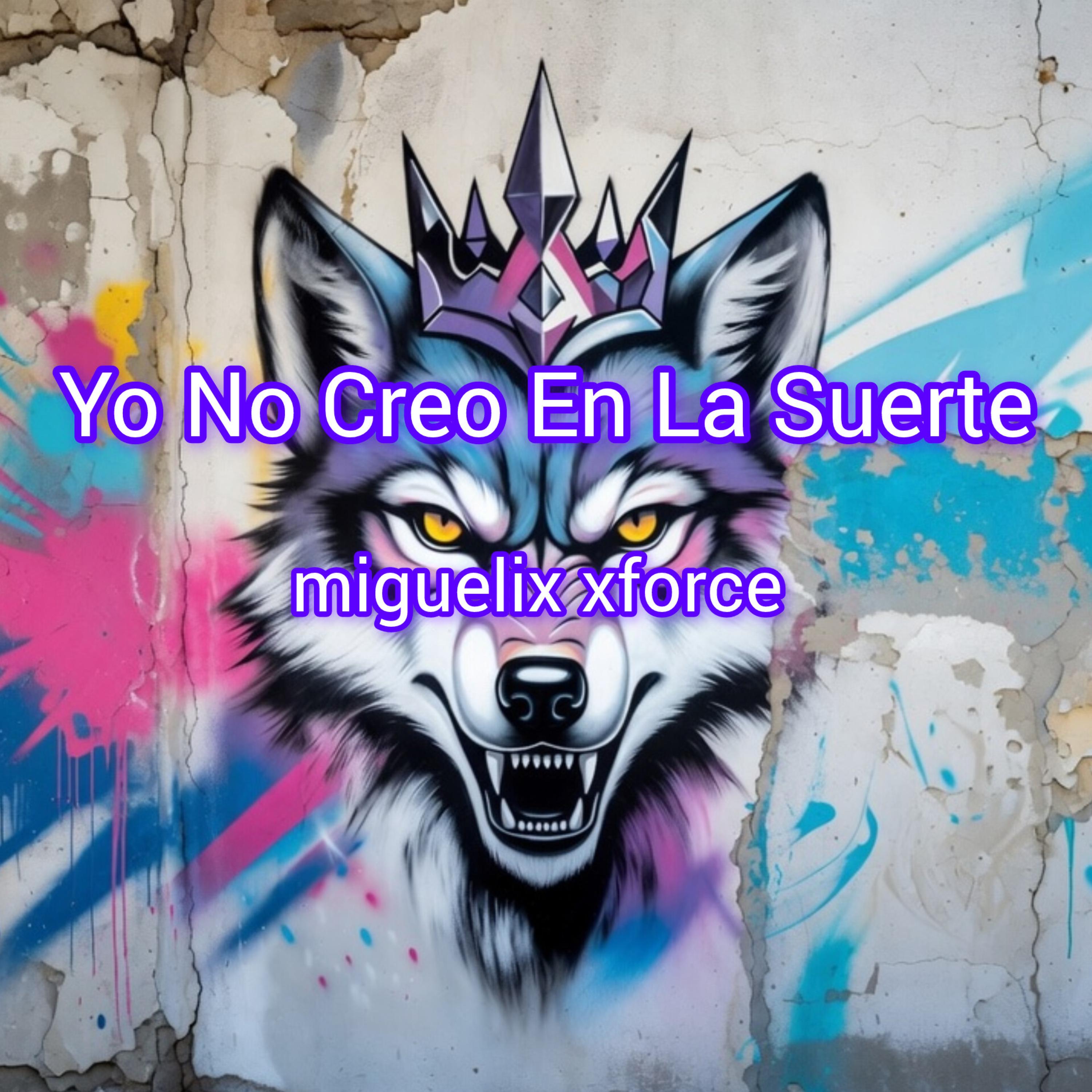 Yo No Creo En La Suerte by miguelix xforce cover art