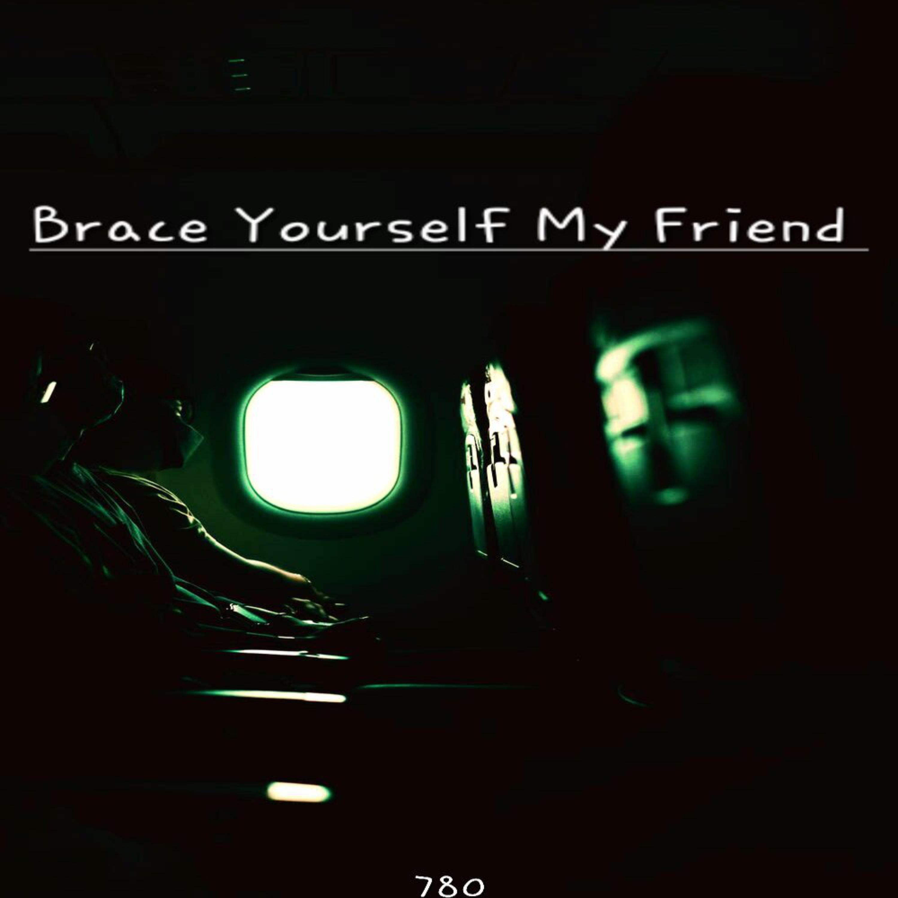 Brace Yourself My Friend artwork