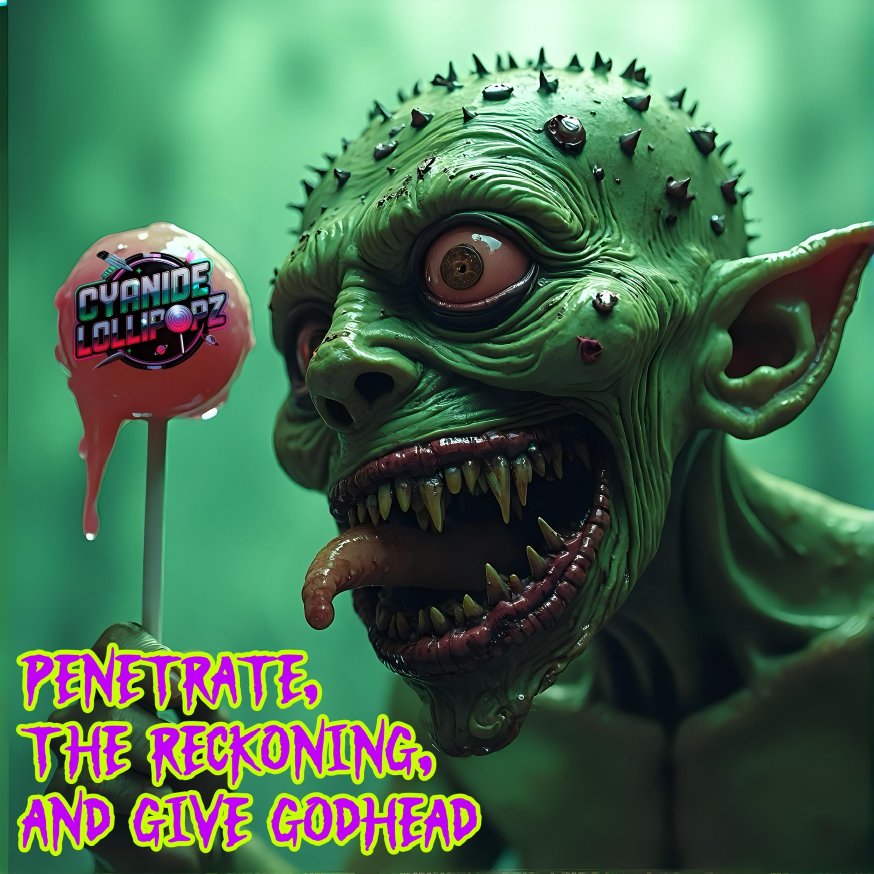 Penetrate, The Reckoning, And Give Godhead artwork