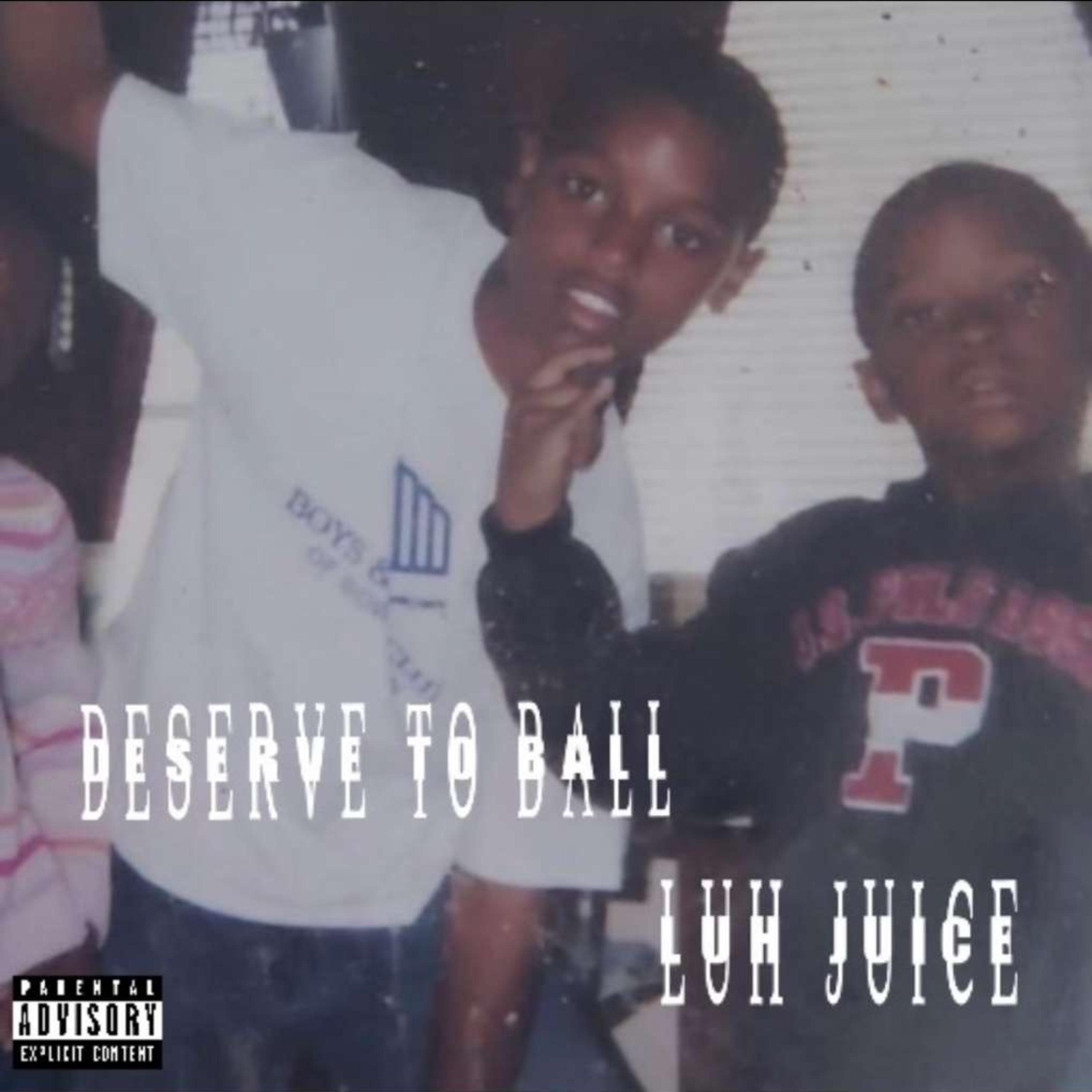 DESERVE TO BALL by 1uh Juice cover art