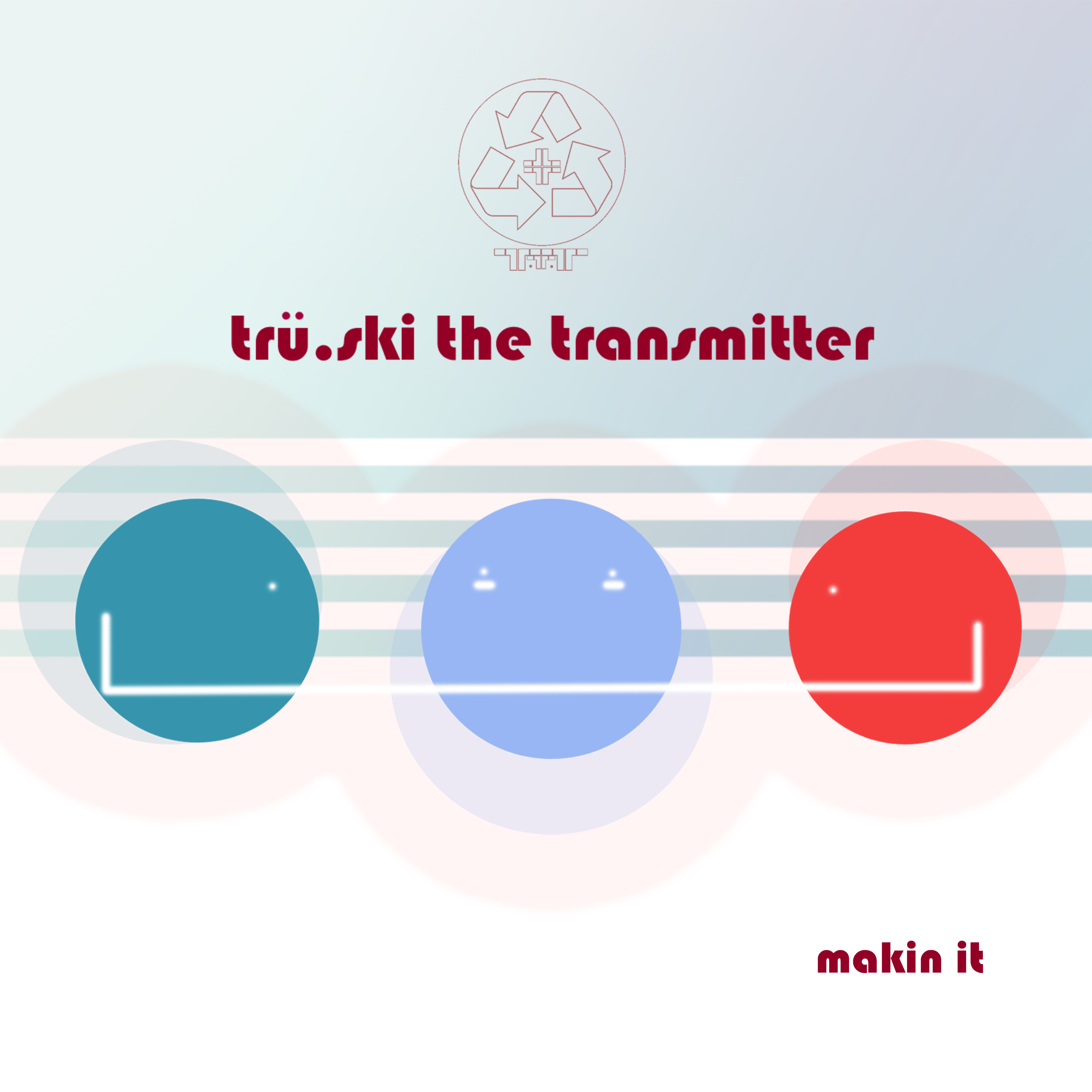 Makin It by Trü.ski the Transmitter cover art