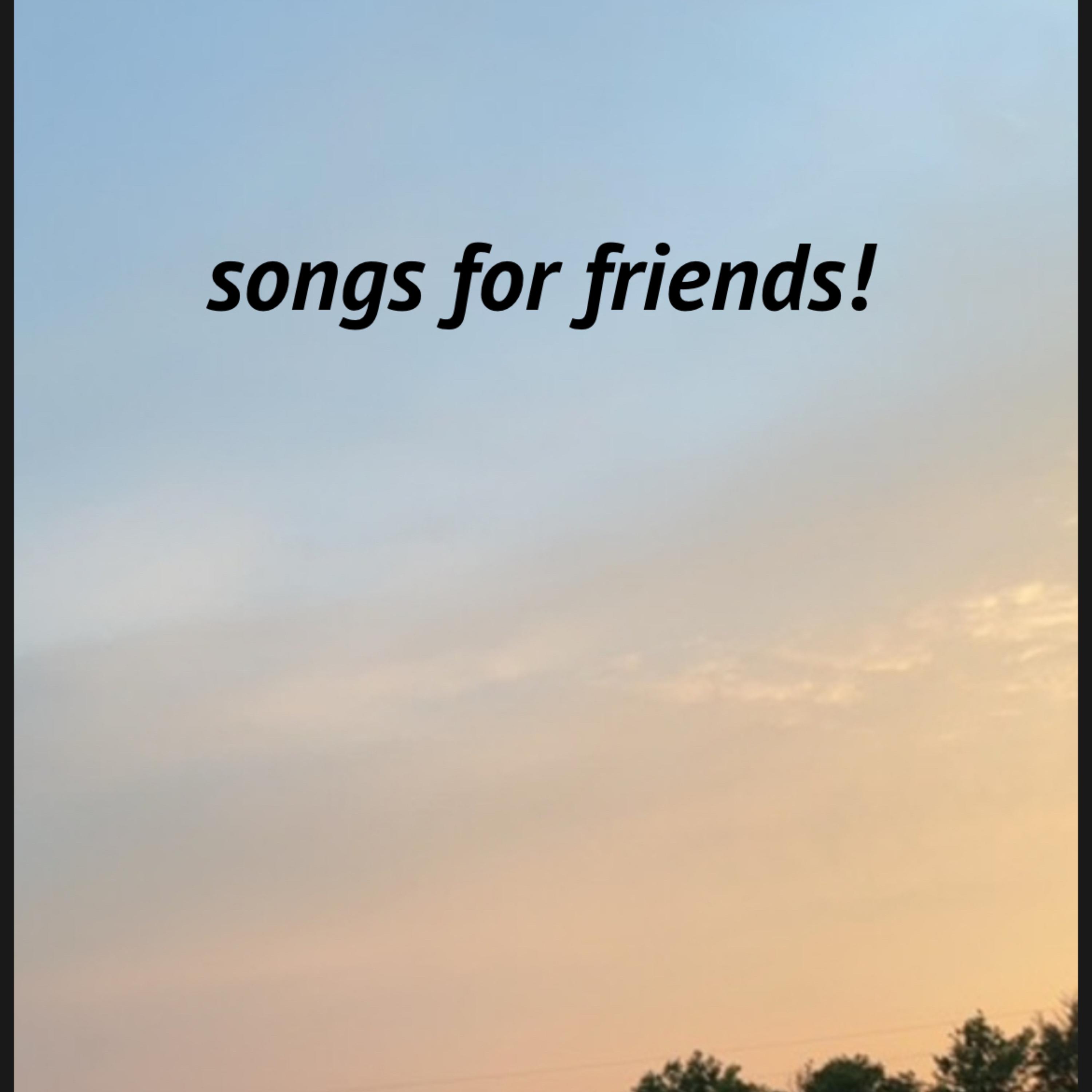 songs for friends! artwork