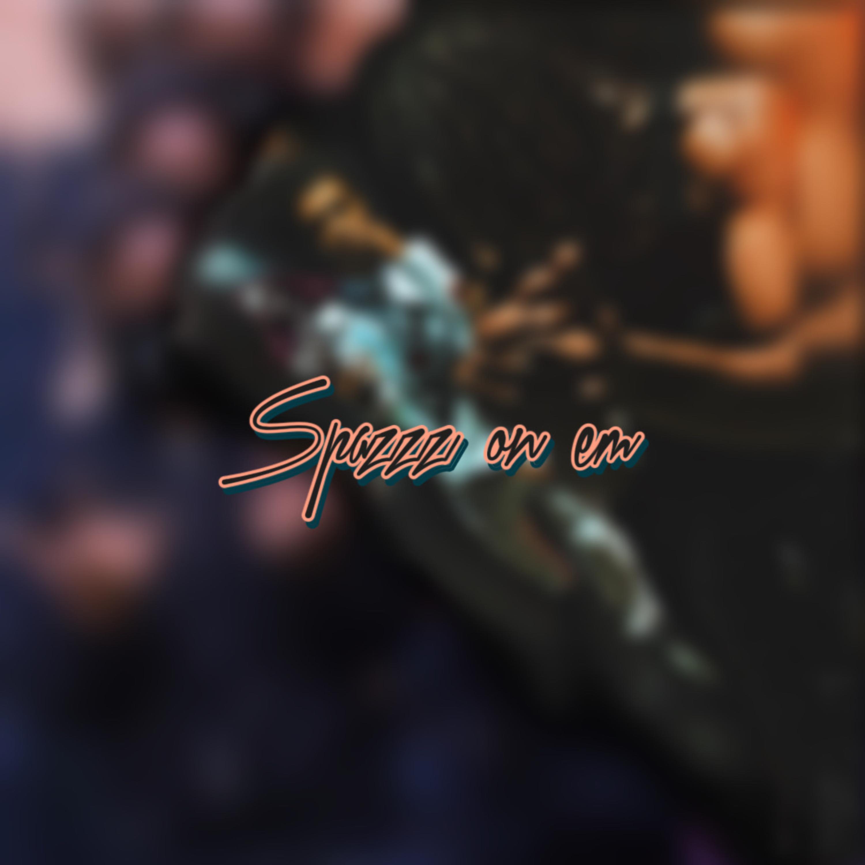 Spazz On Em artwork