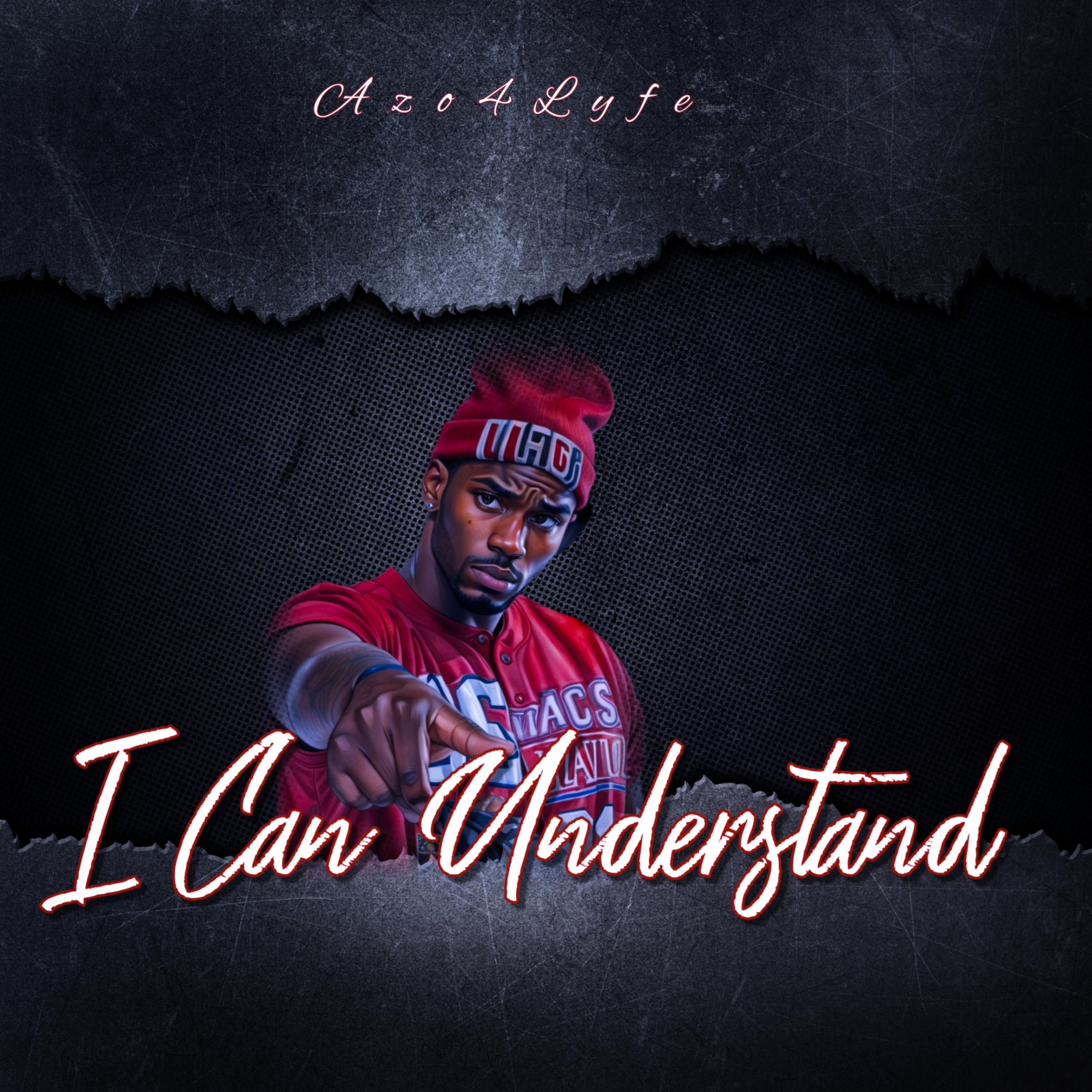 I Can Understand by Azo4Lyfe cover art