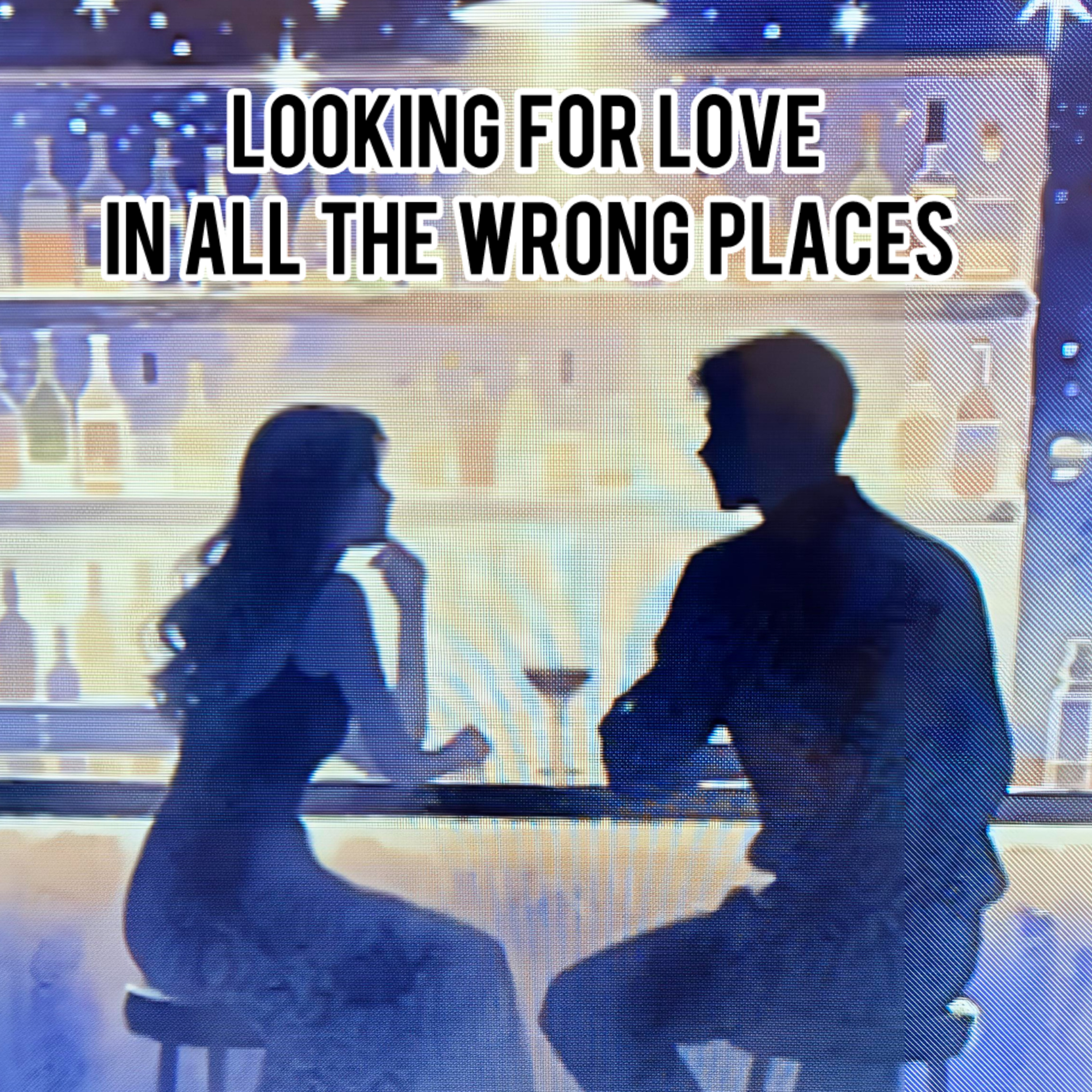 Looking For Love In All The Wrong Places artwork