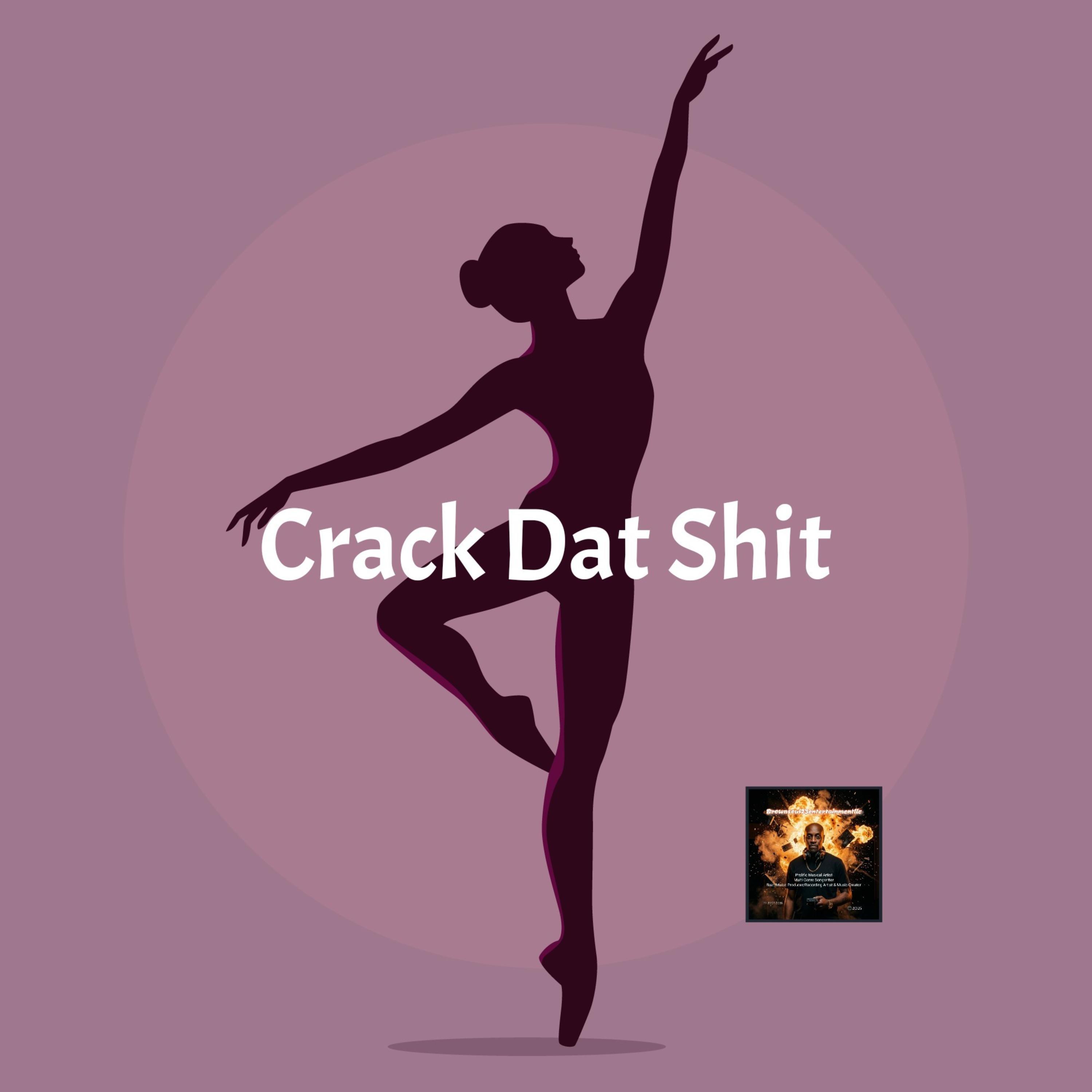 Crack Dat Shit by Brownsoul73 cover art