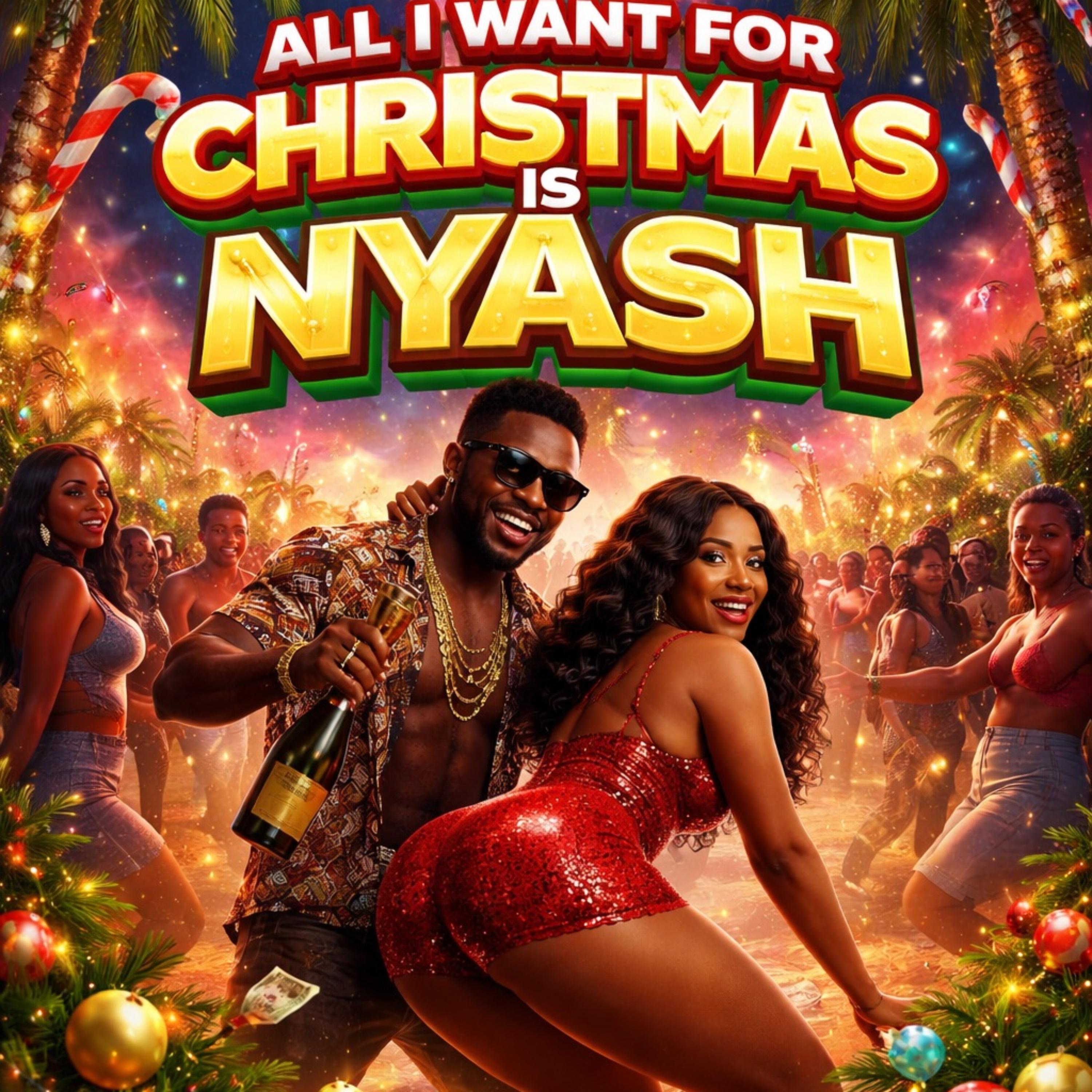 All I Want For Christmas Is Nyash artwork