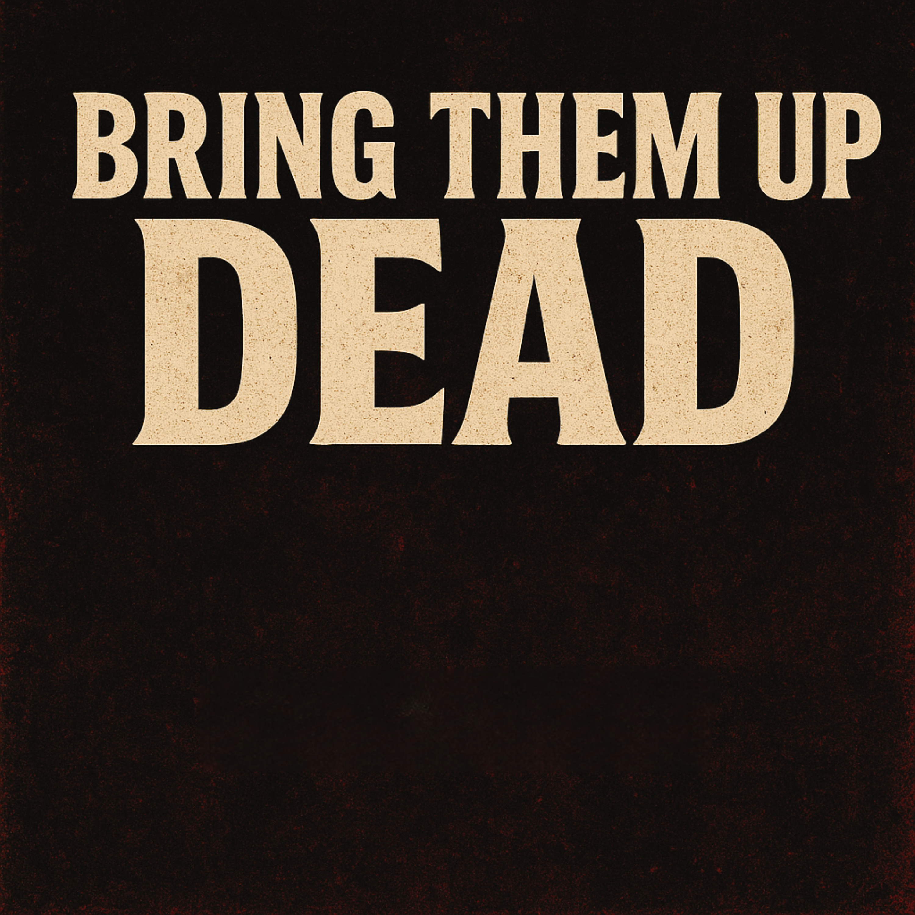 Bring Them Up Dead artwork