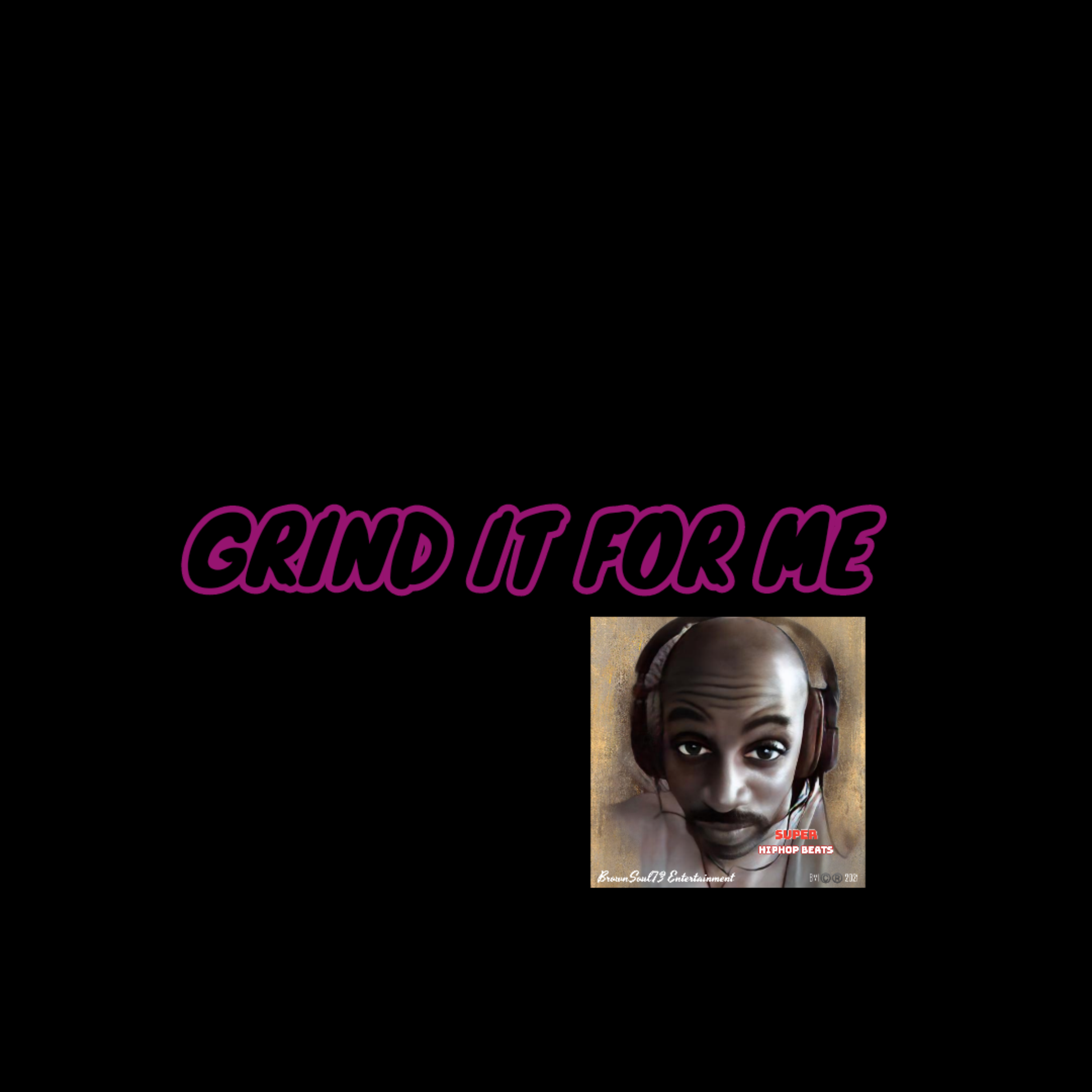GRIND IT FOR ME artwork