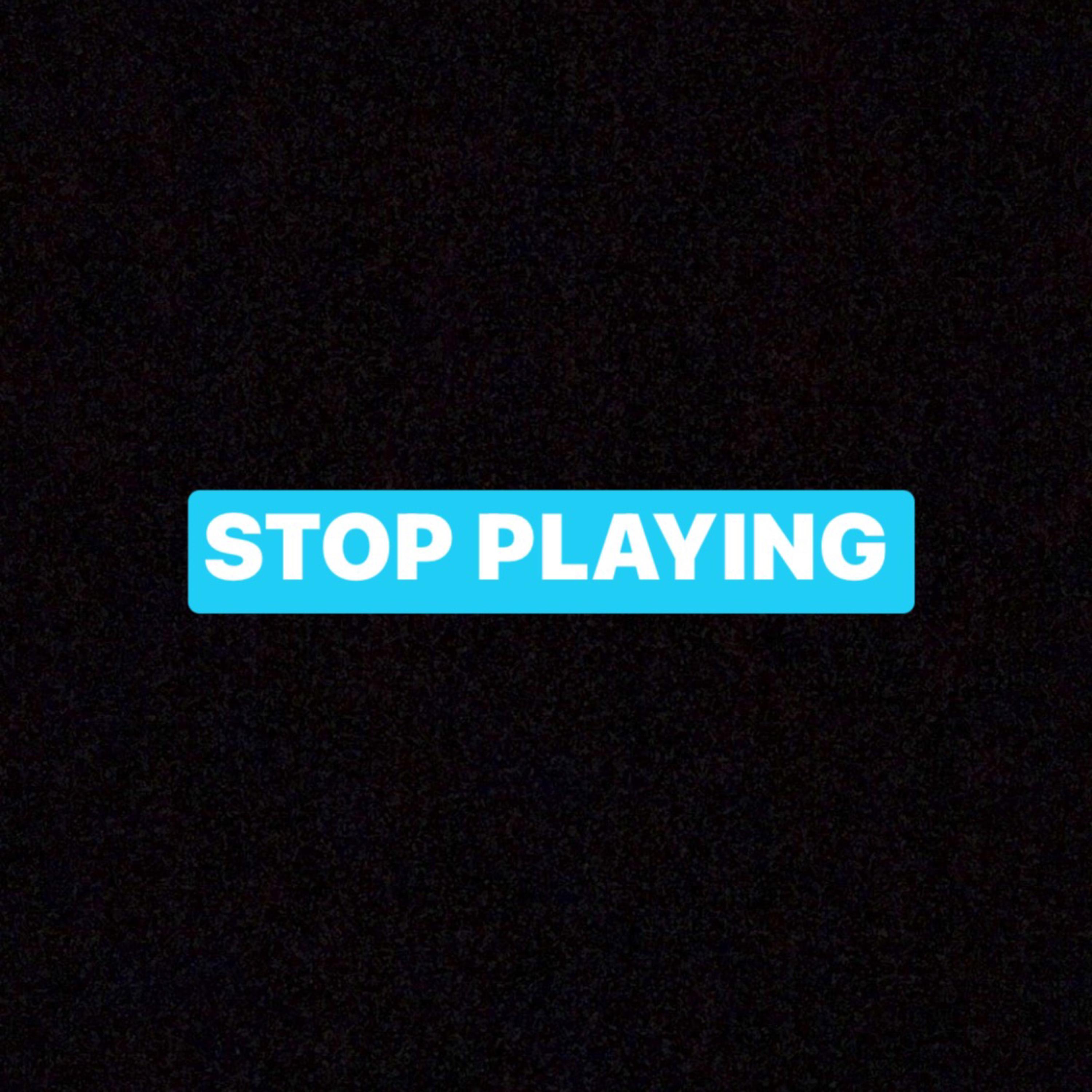 Stop Playing artwork