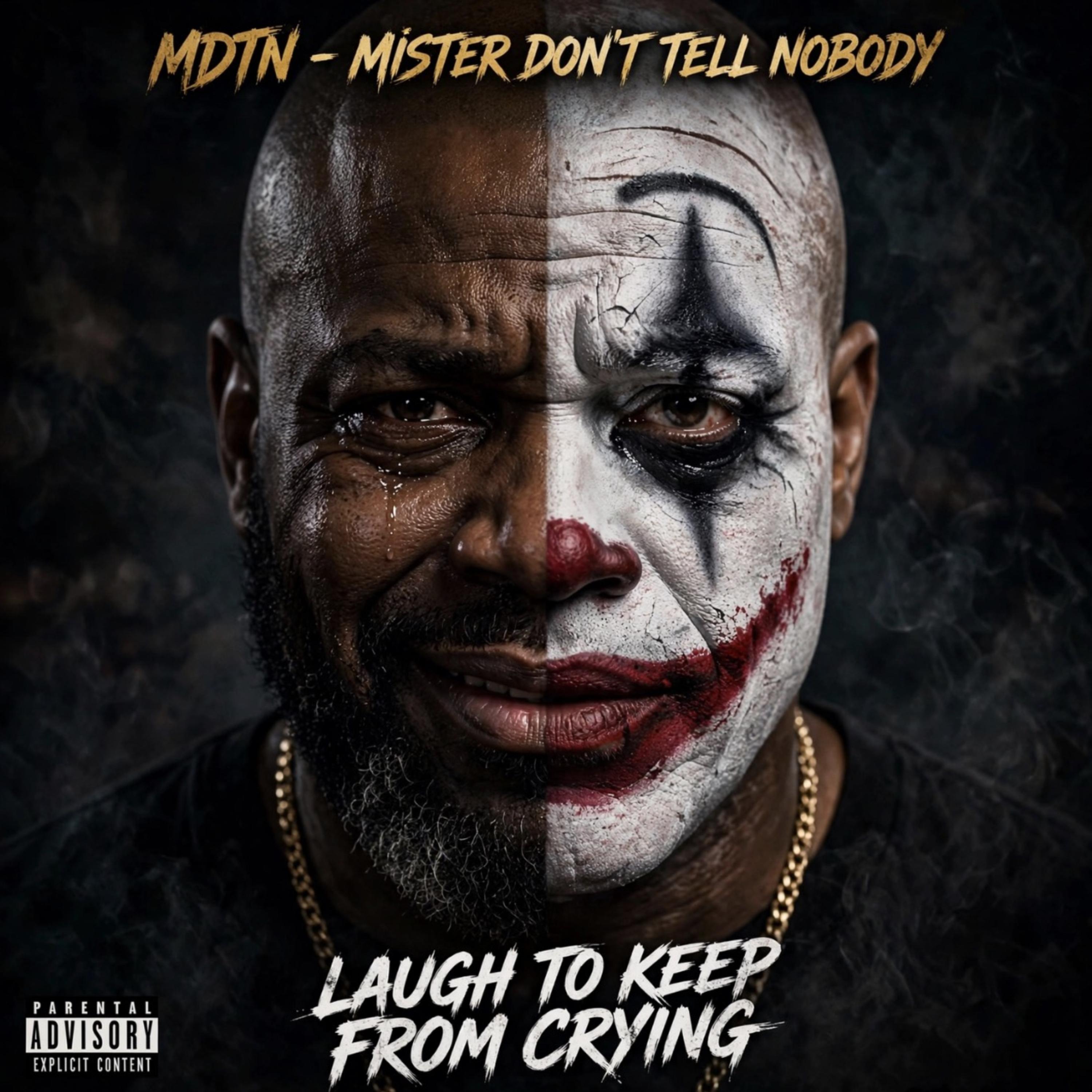 Laugh To Keep From Crying by Mister Dont Tell nobody cover art