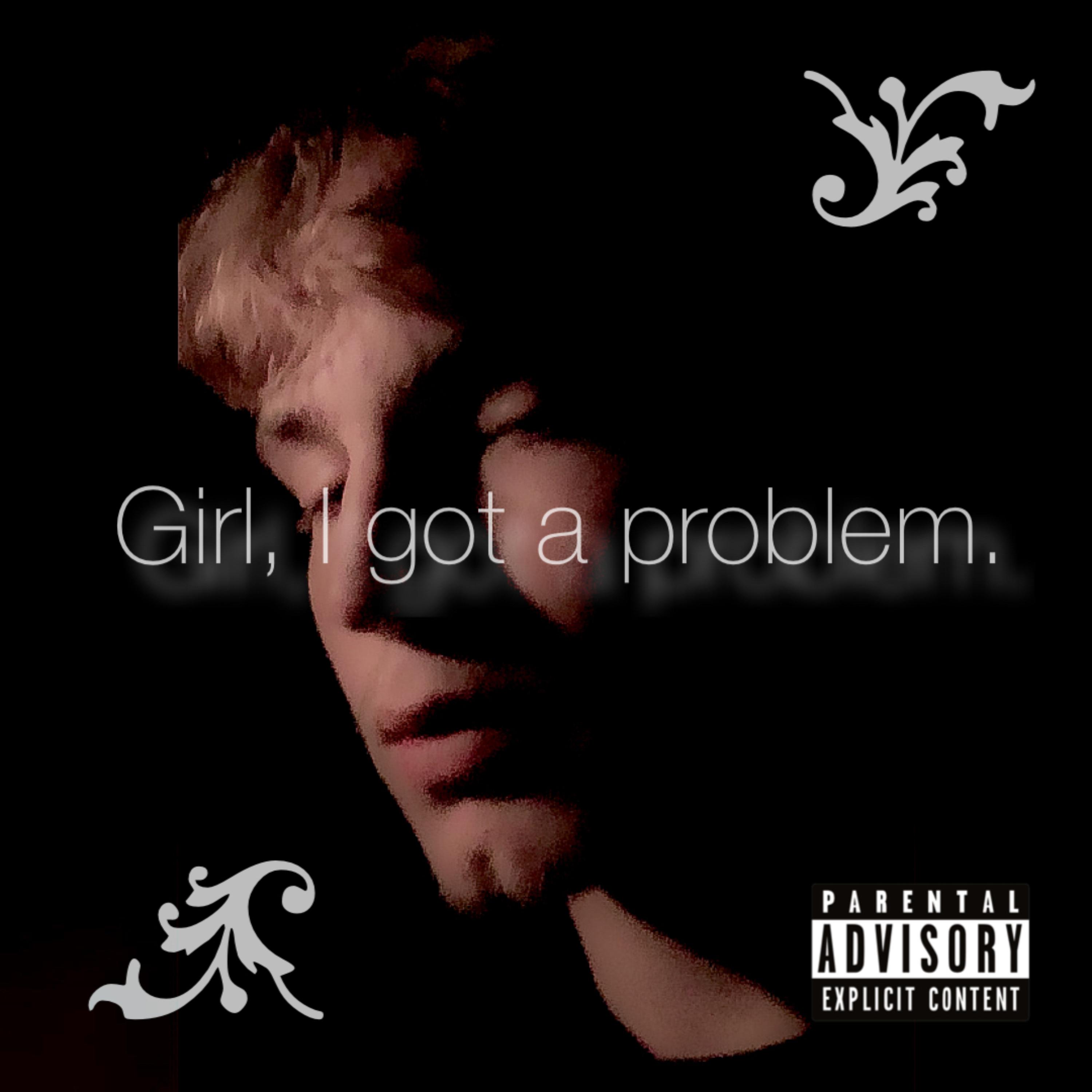 Girl, I Got A Problem artwork