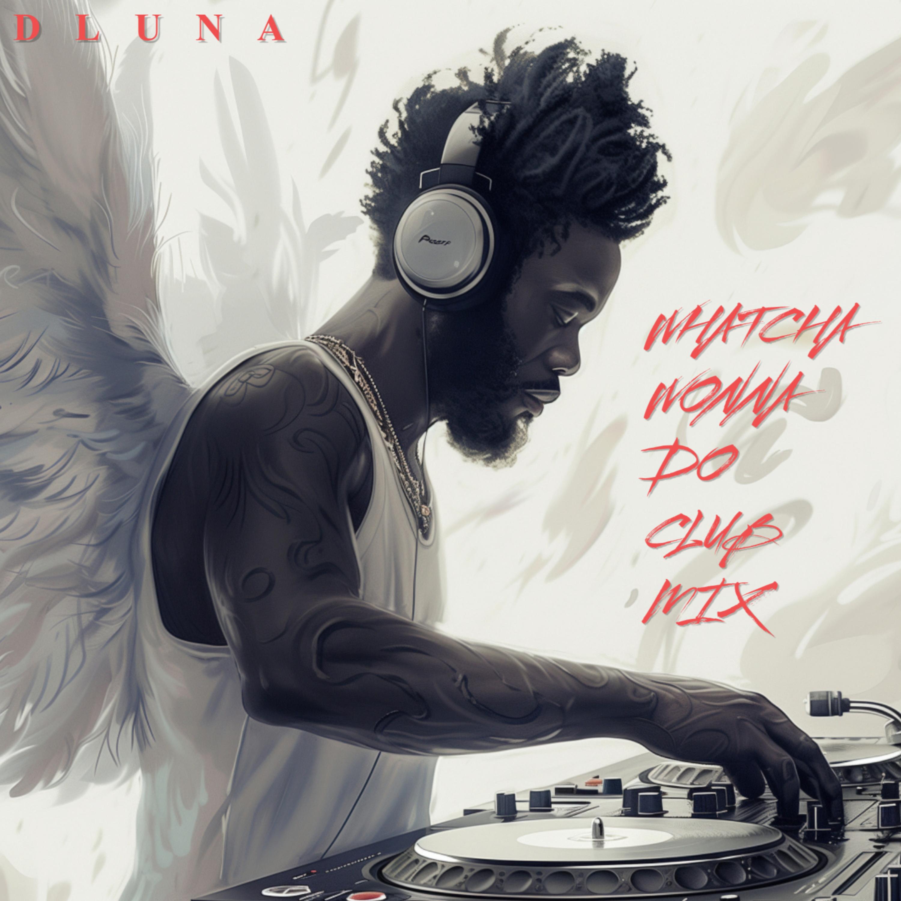 Whatcha Wonna Do by D LUNA cover art