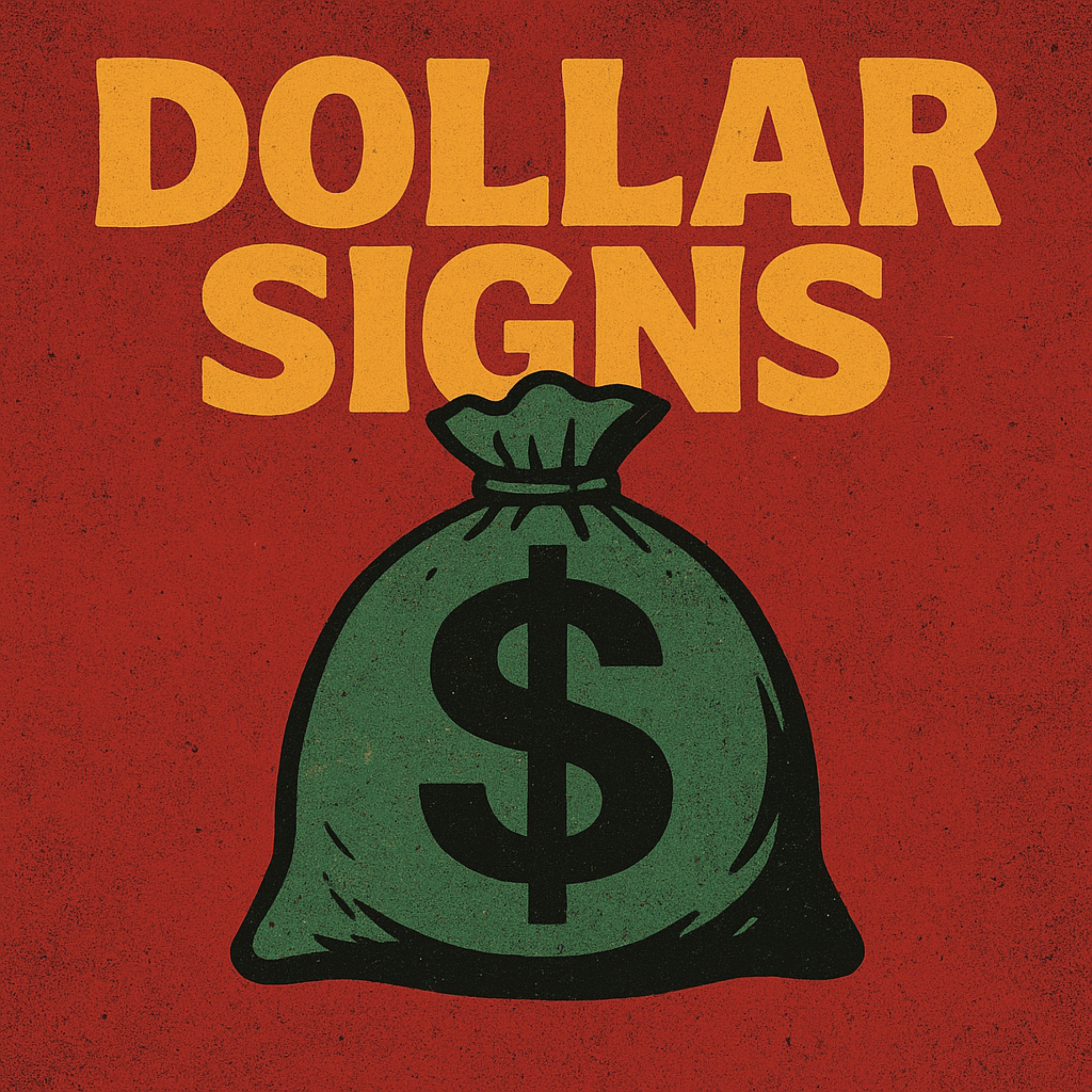 ALL I SEE IS DOLLAR SIGNS artwork