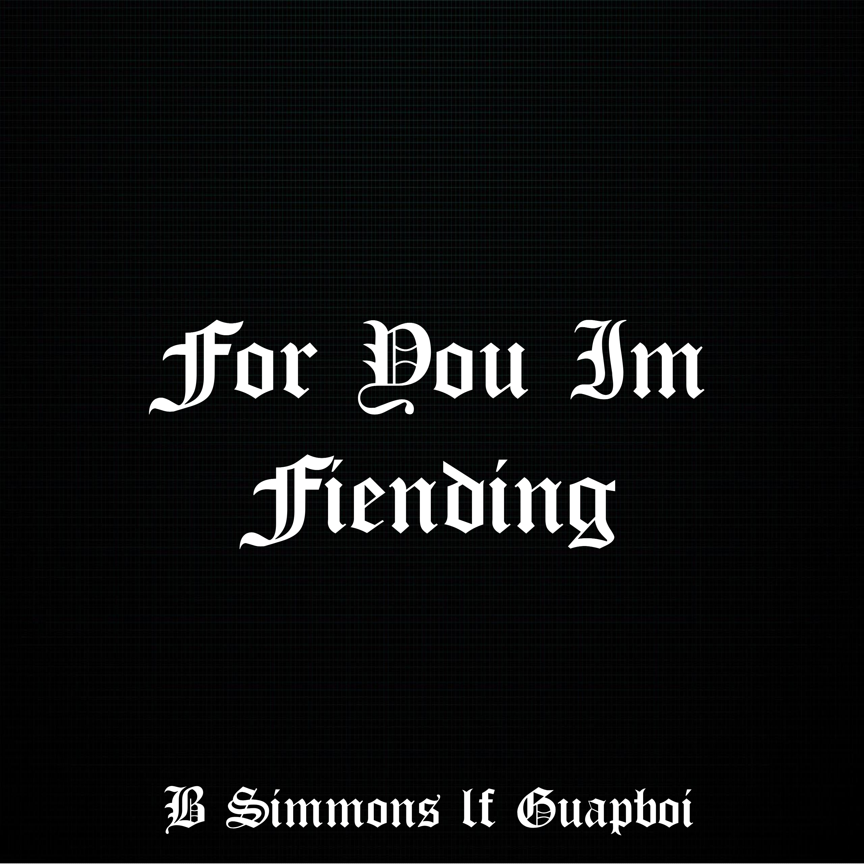 For You Im Fiending artwork