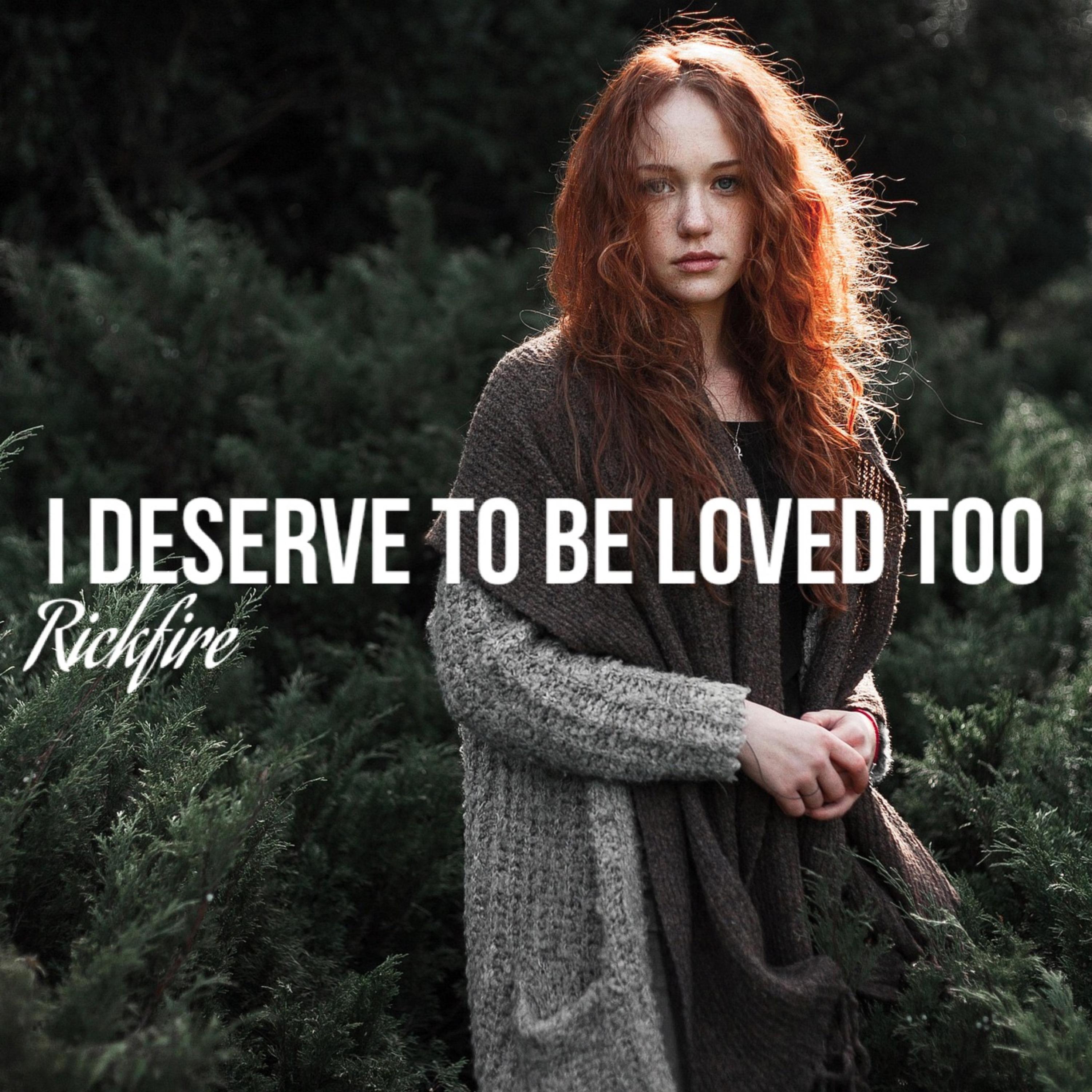 I Deserve To Be Loved Too artwork