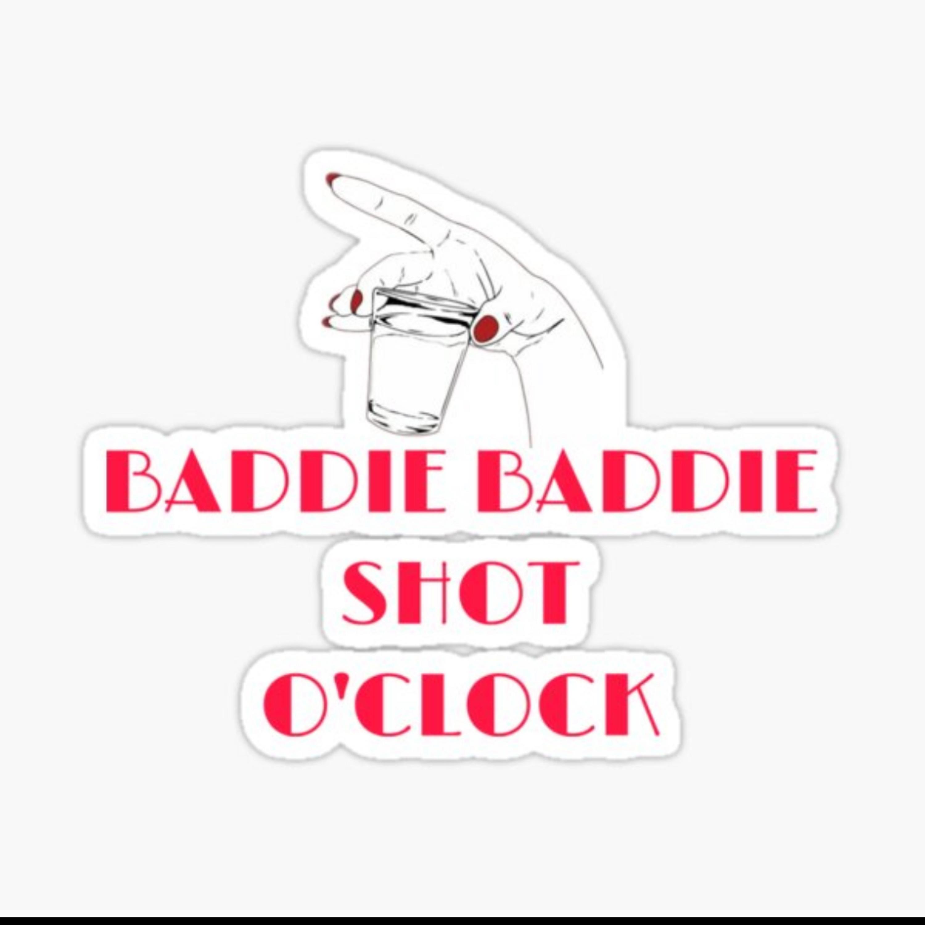 Baddie Baddie Shot O’clock artwork