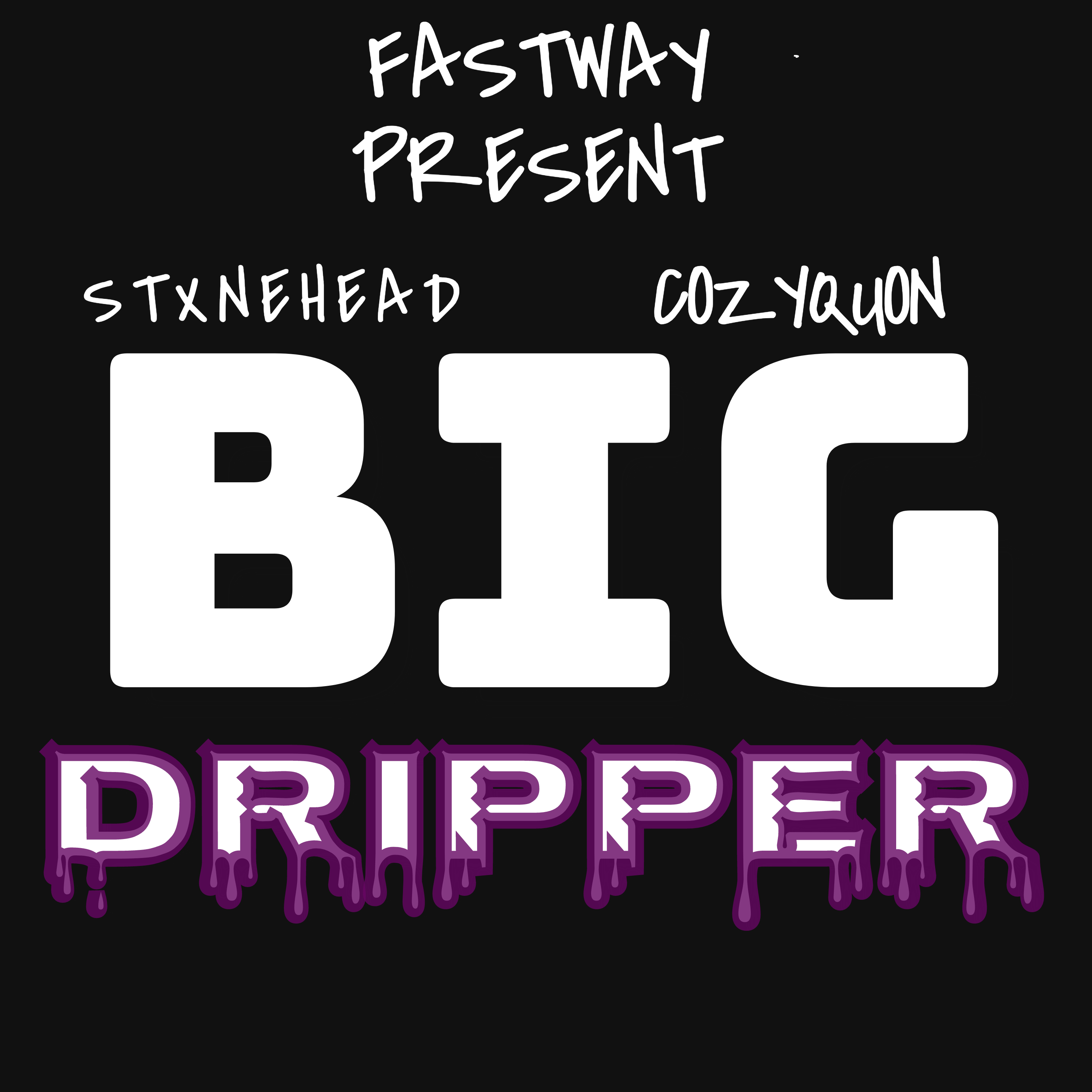 BIG DRIPPER artwork