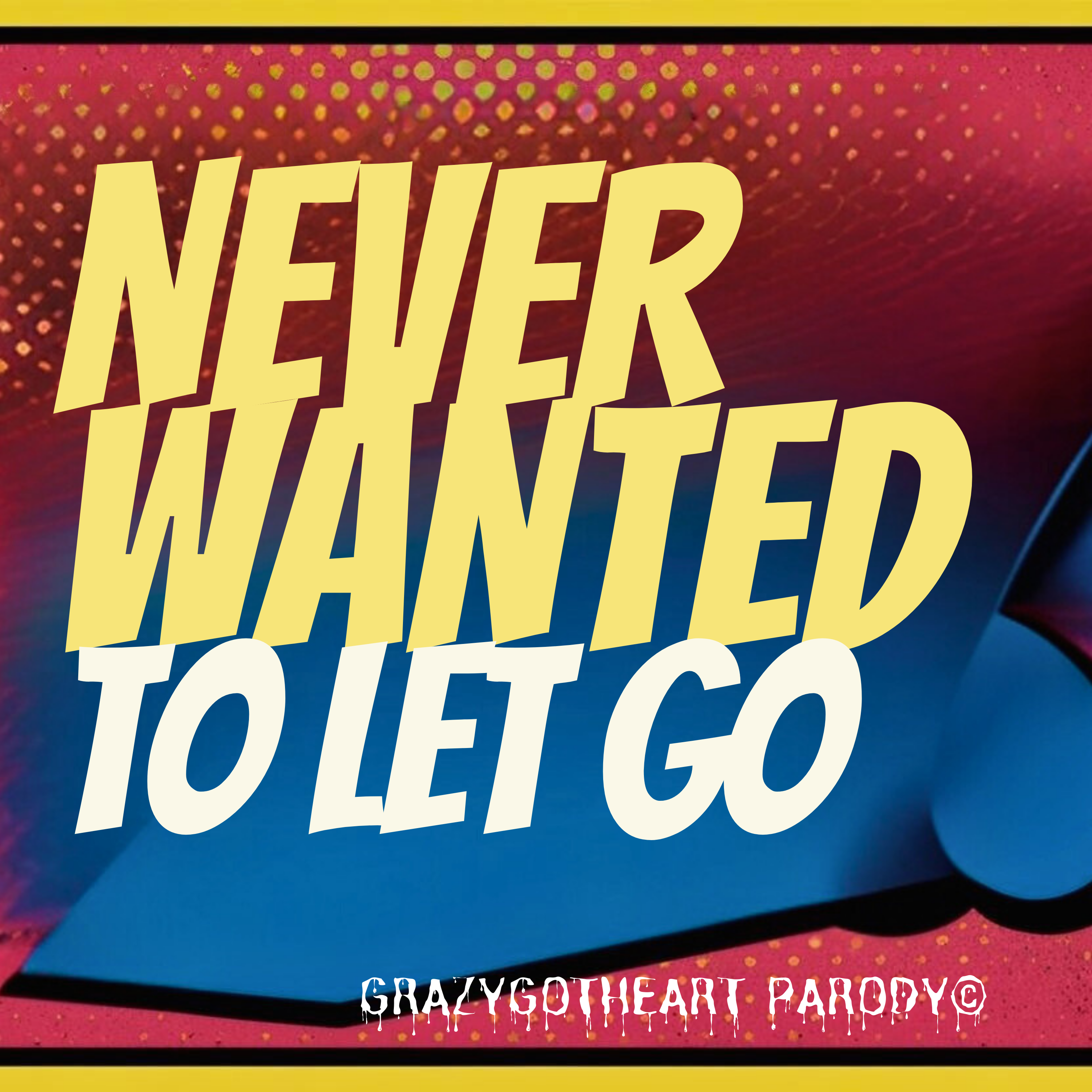 Never Wanted To Let Go artwork