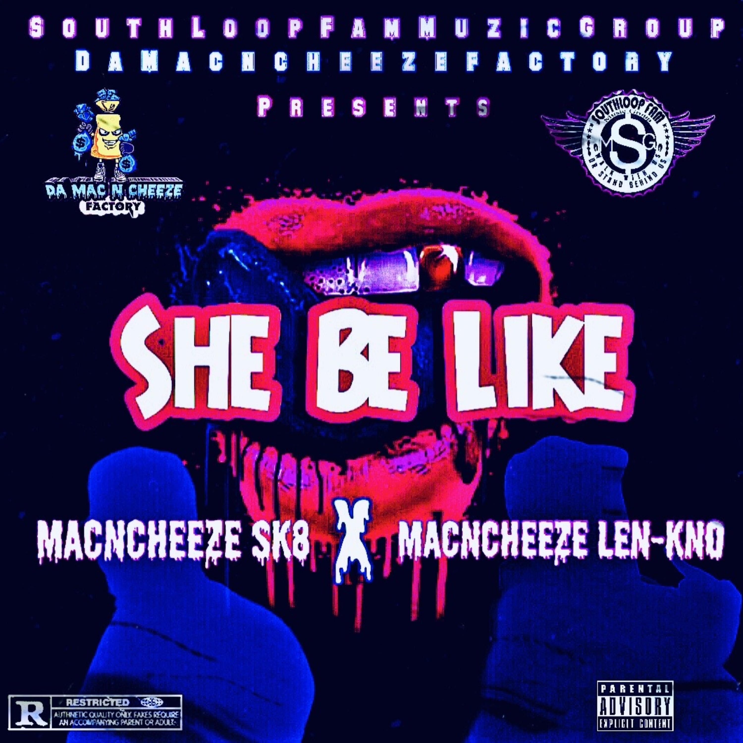 SHE BE LIKE by MacNCheeze Len-Kno cover art