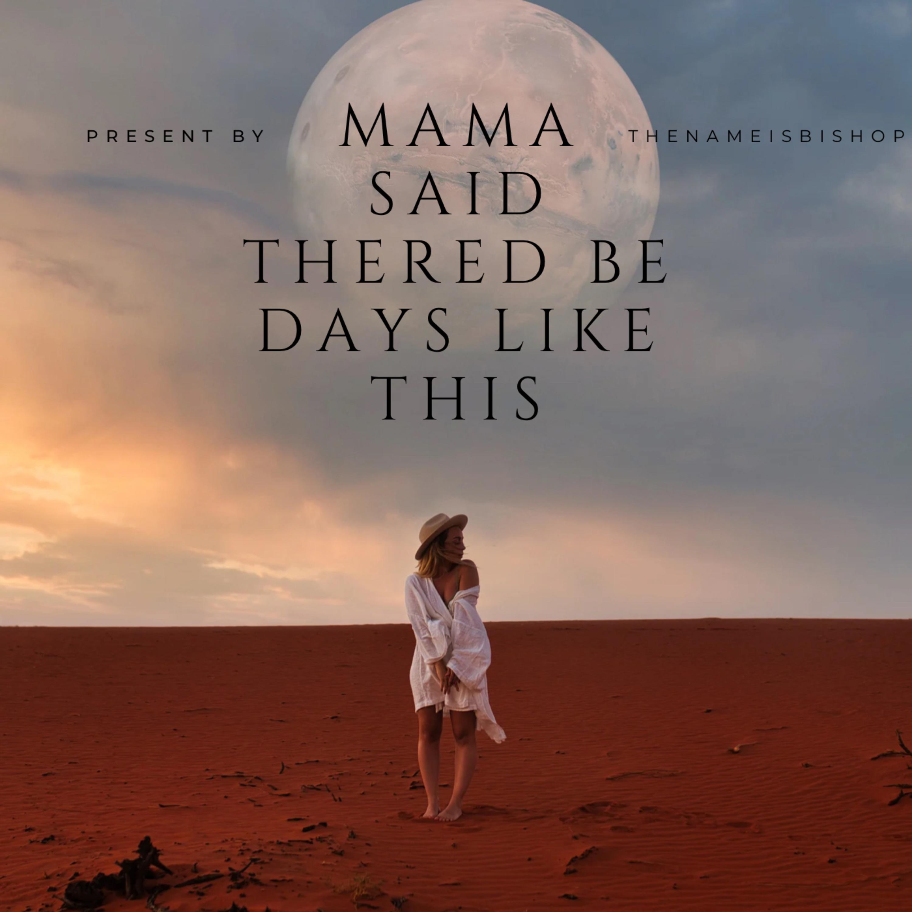 Mama Said Thered Be Days Like This artwork