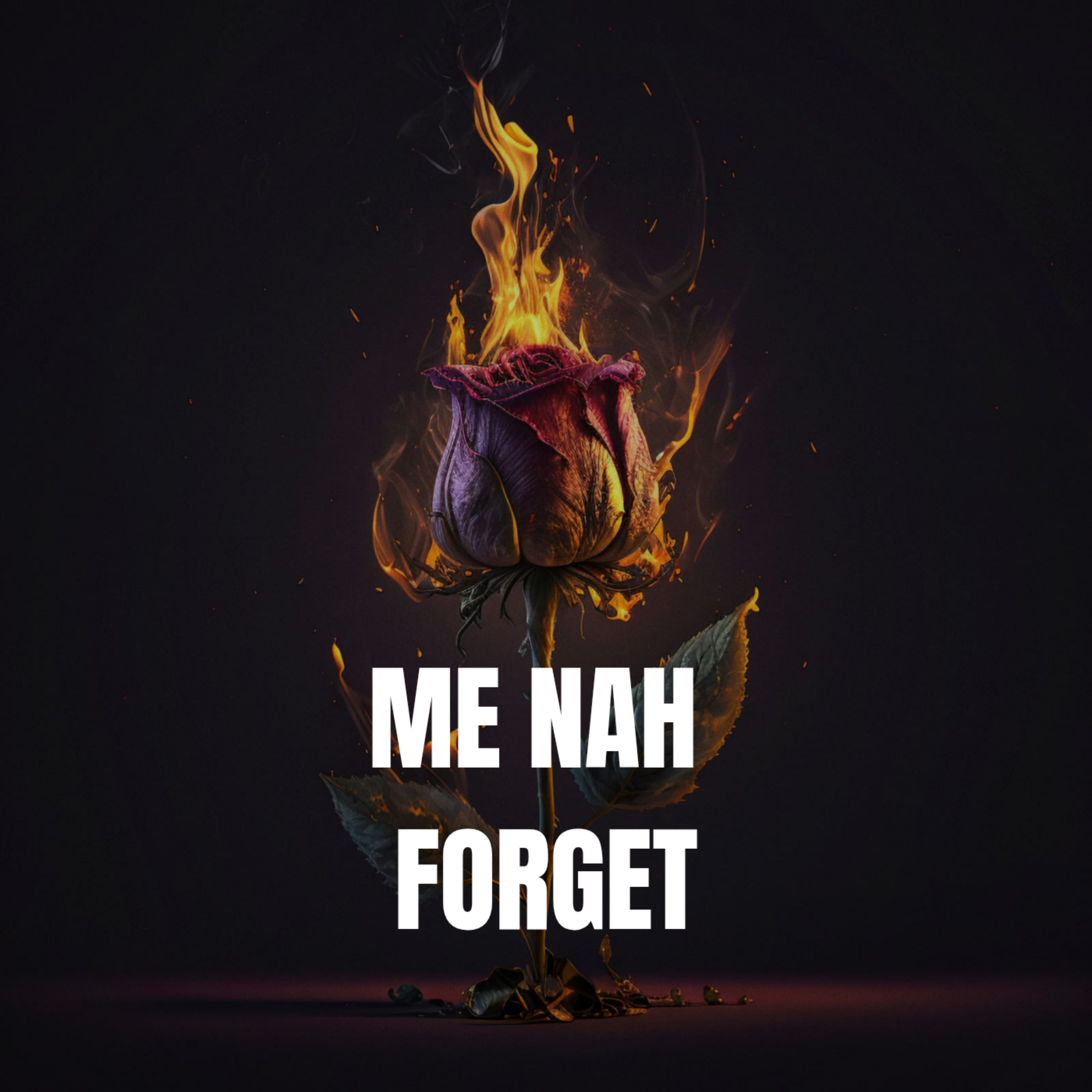 ME NAH FORGET (OFFICIAL MASTERED SOUNDTRACK) artwork