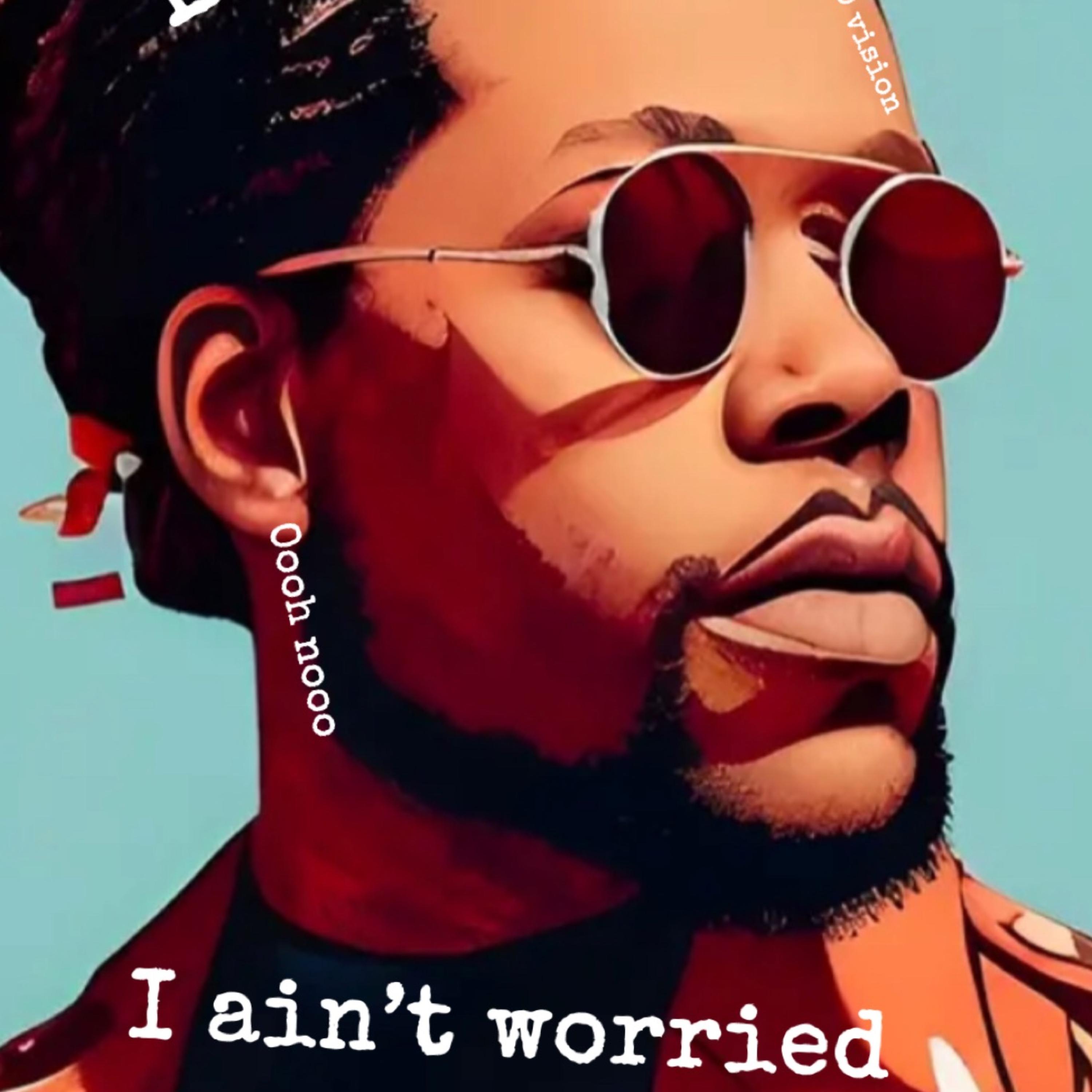 I Aint Worried artwork