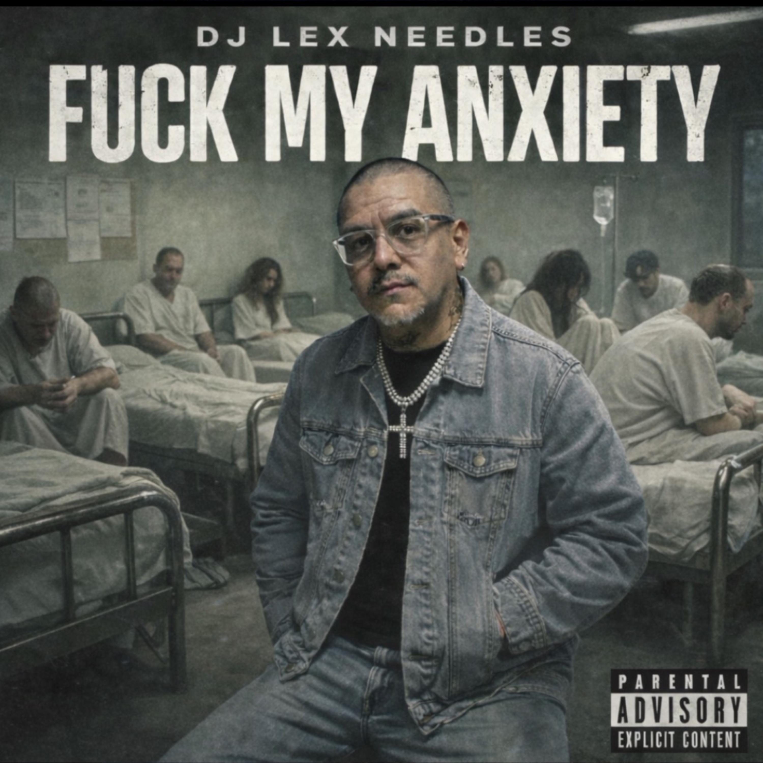 FUCK MY ANXIETY by DJ Lex Needles cover art