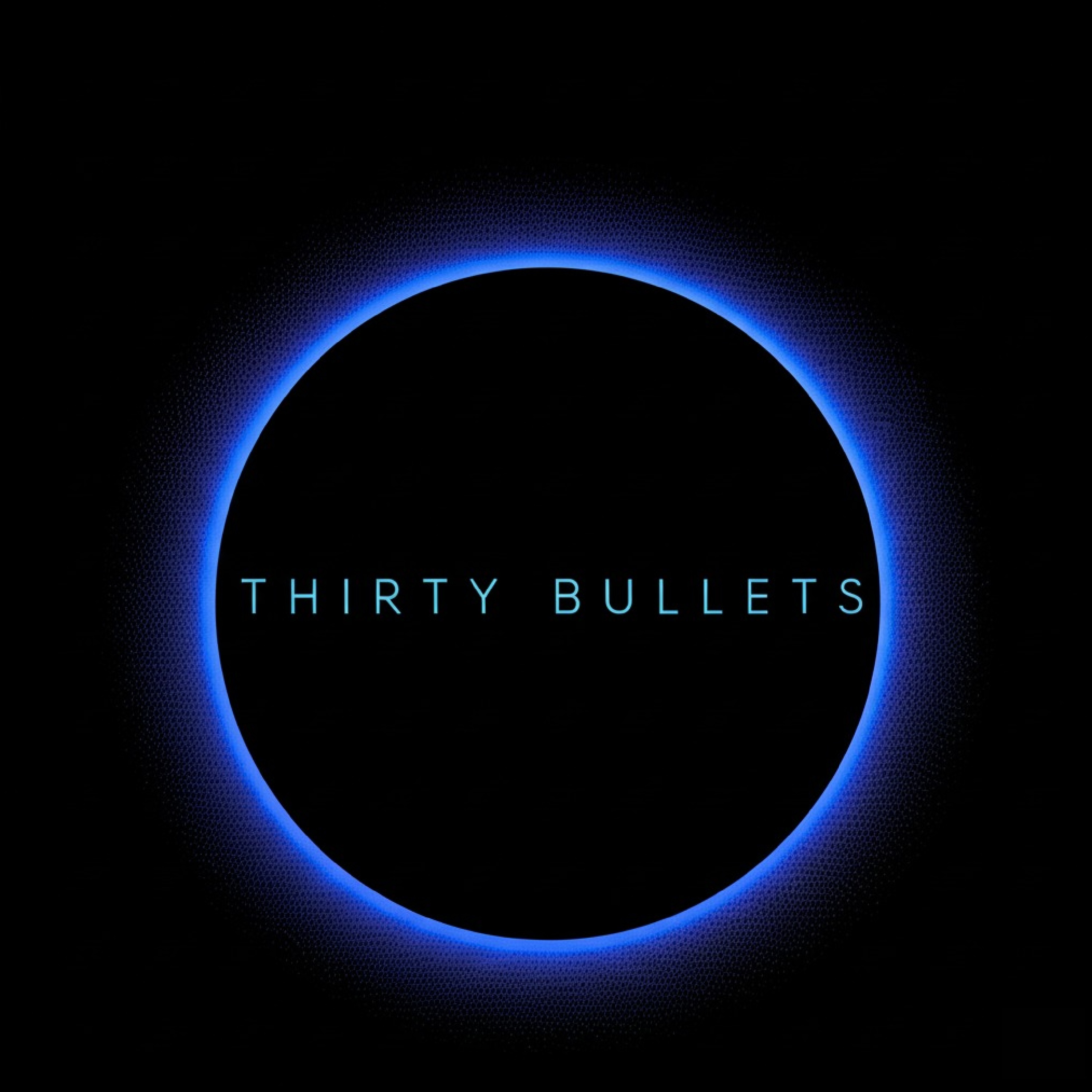 THIRTY BULLETS artwork
