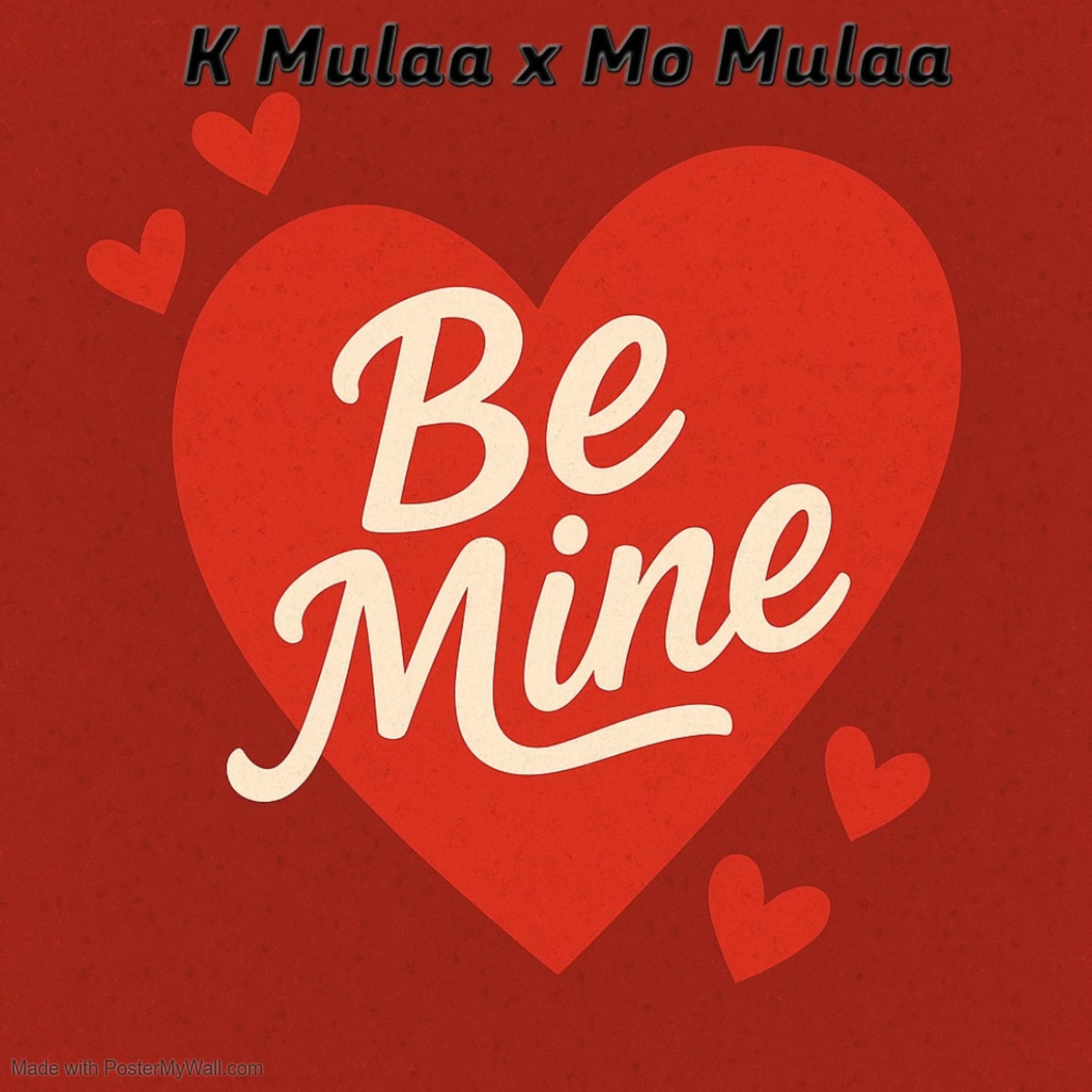 Be Mine by Mo Mulaa X K Mulaa cover art