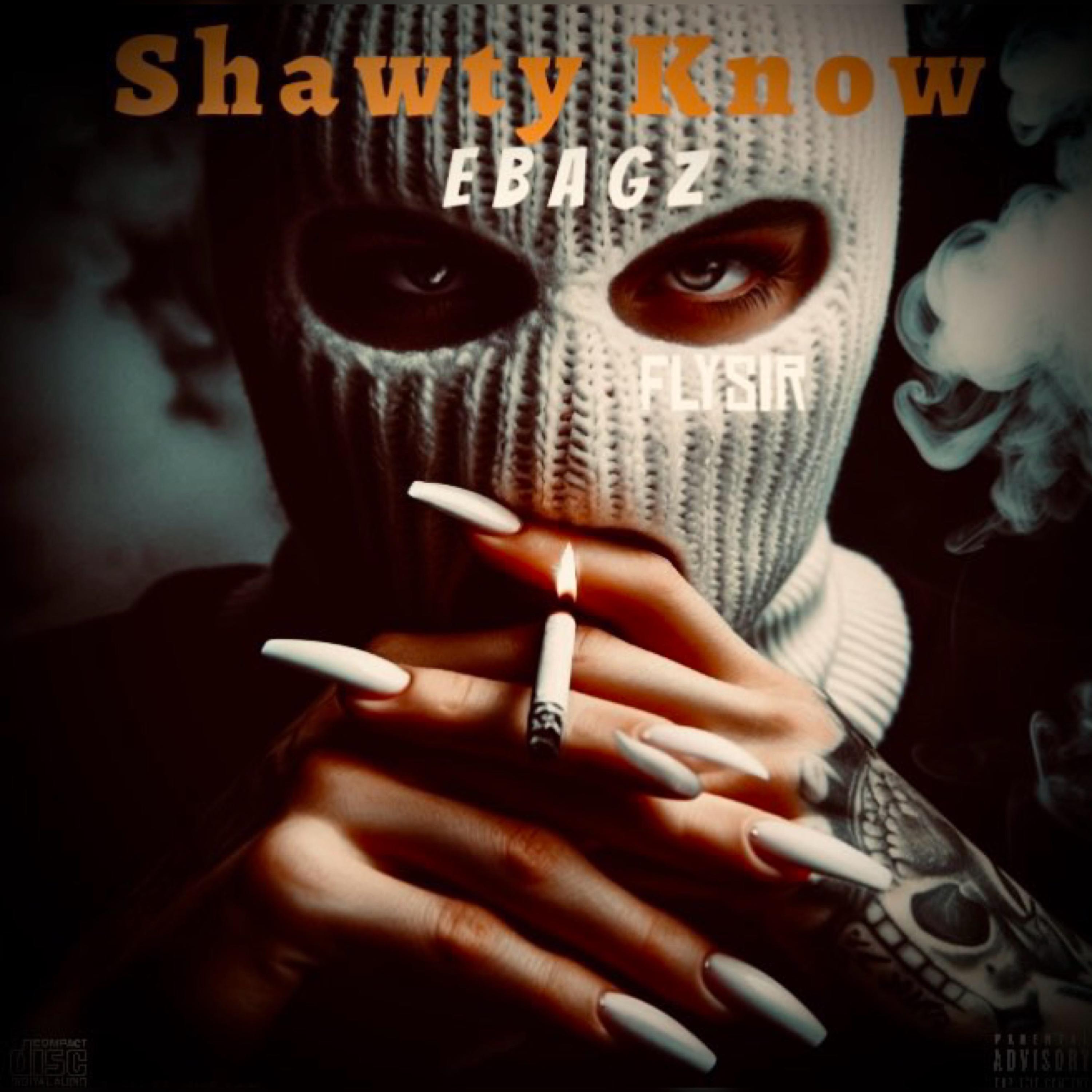 Shawty Know by Ebagz cover art
