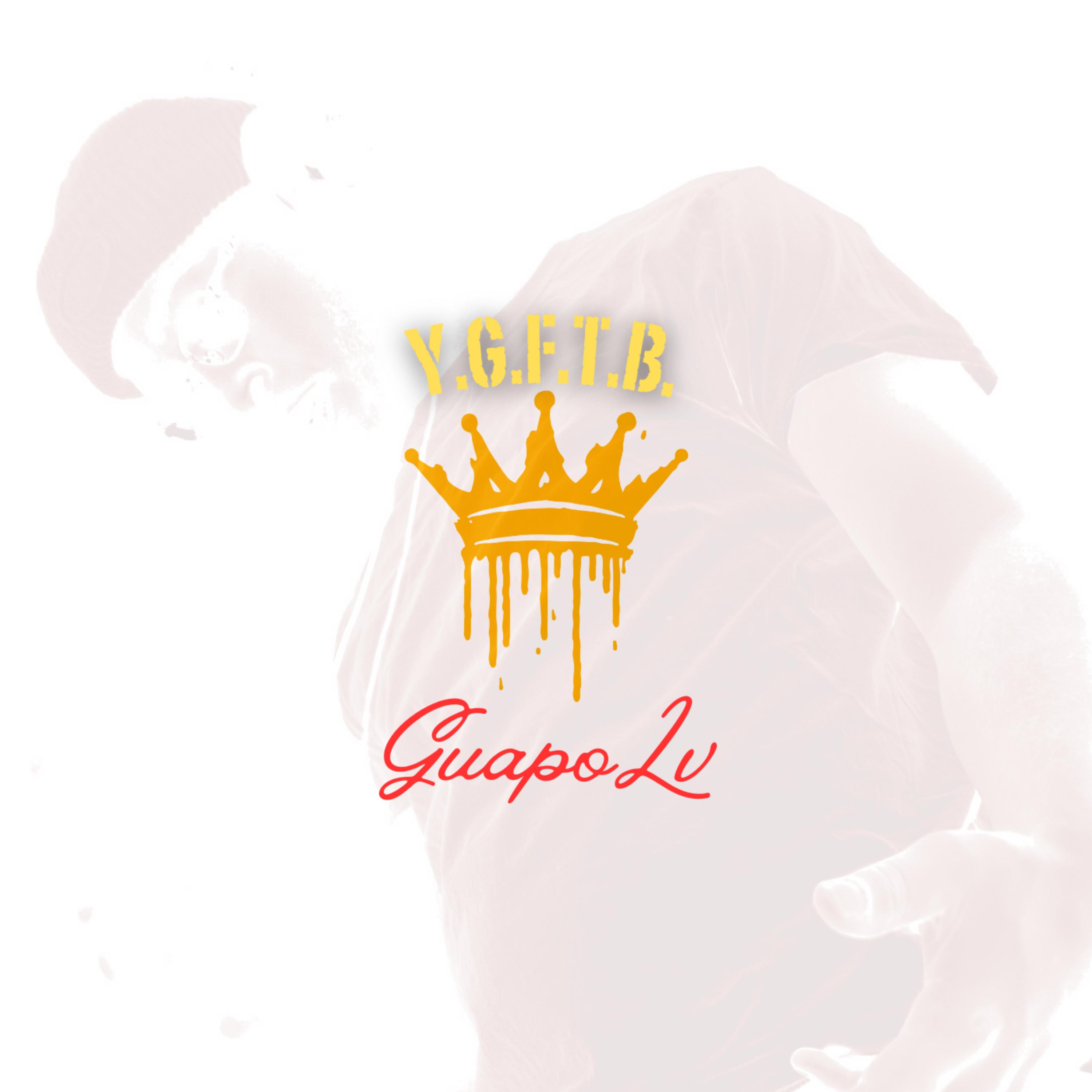 Y.G.F.T.B. by GuapoLv. cover art