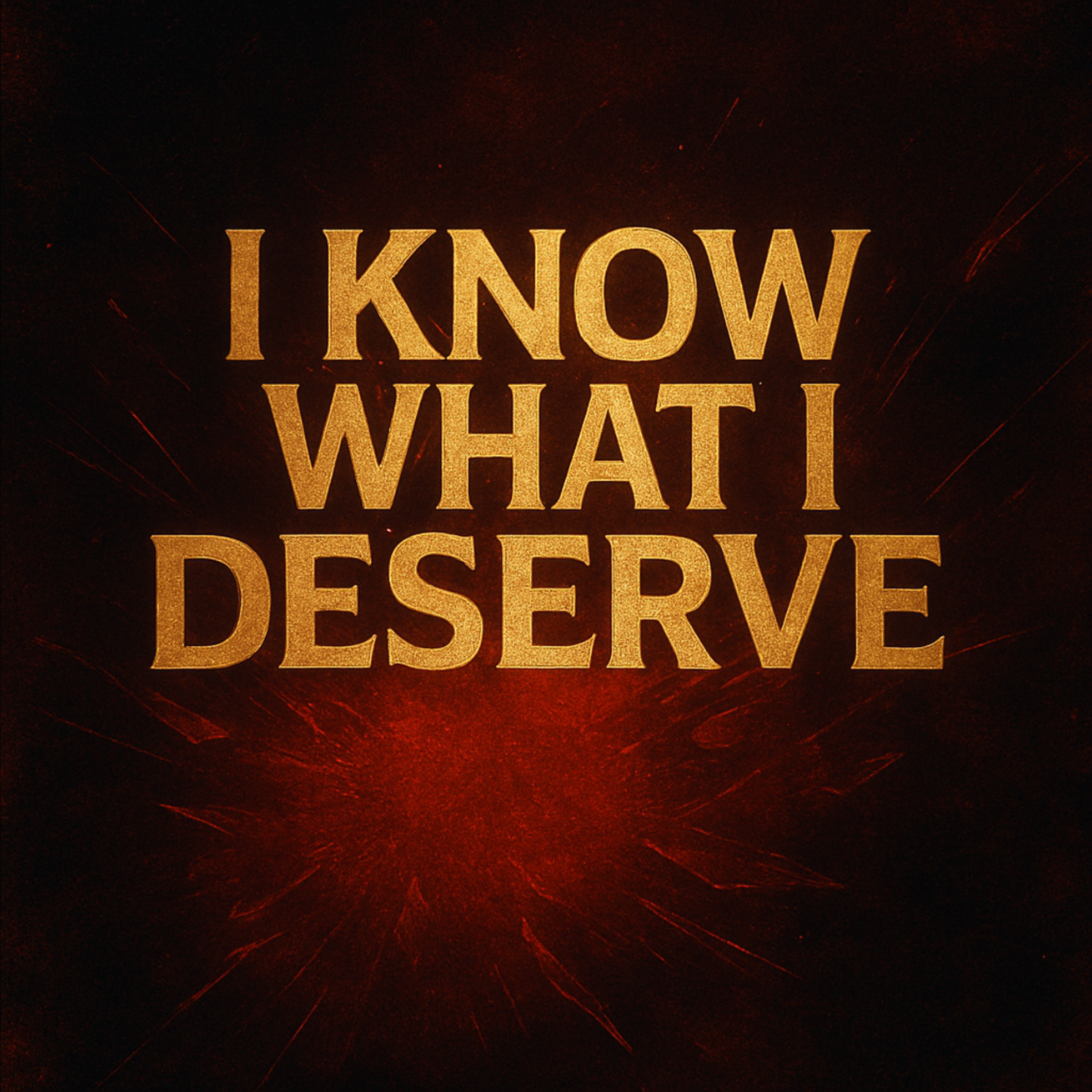 I Know What I Deserve artwork