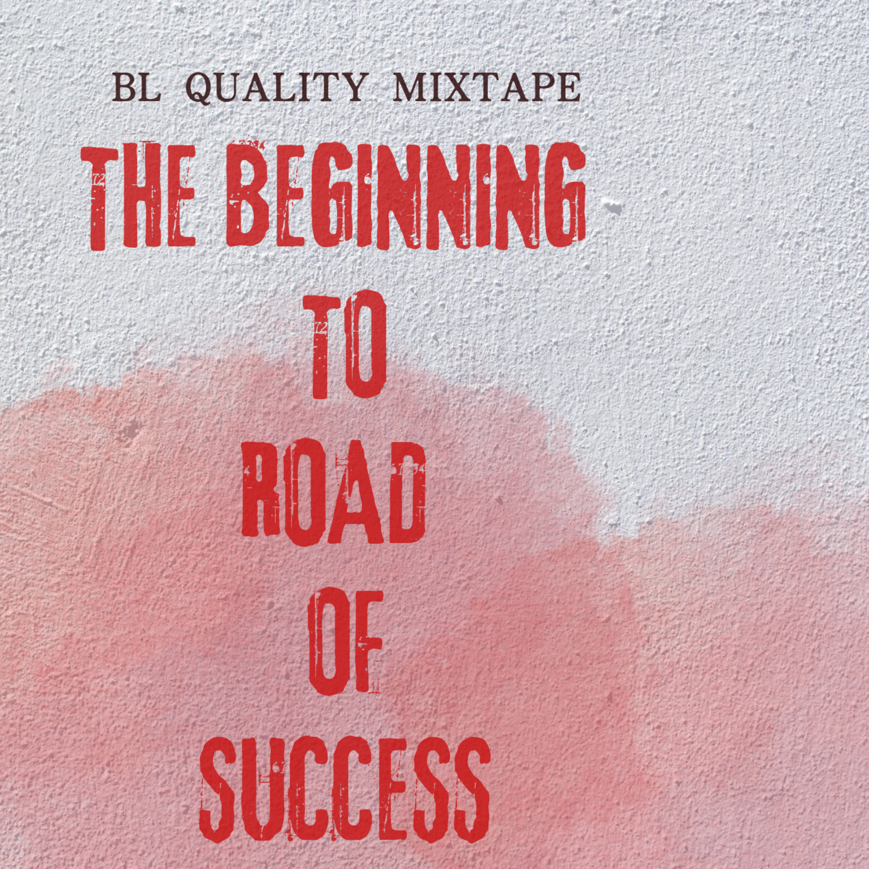 BL QUALITY MIXTAPE BEGINNING TO ROAD OF SUCCESS artwork