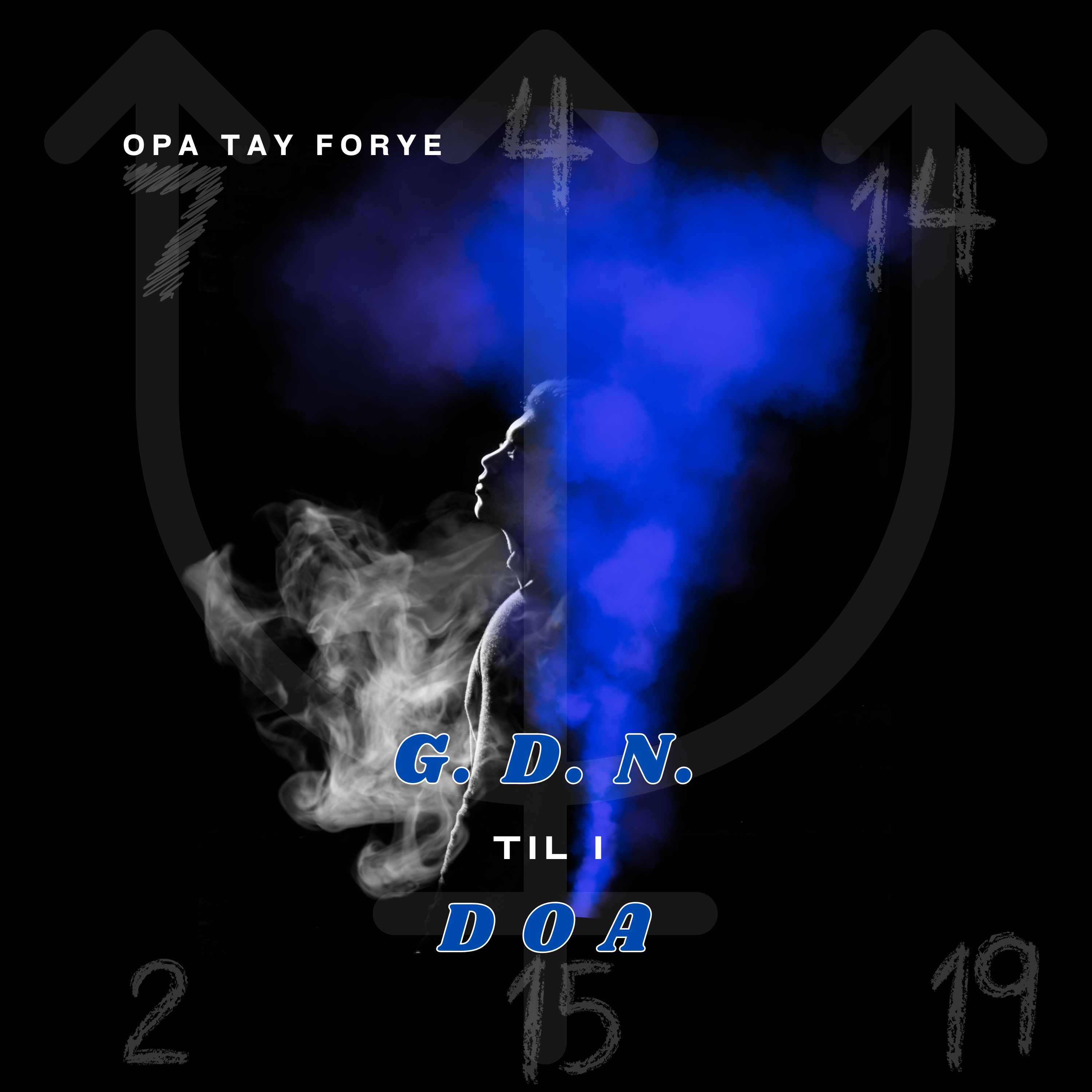 G.D.N. Til' I D.O.A. by OPA Tay Forye cover art
