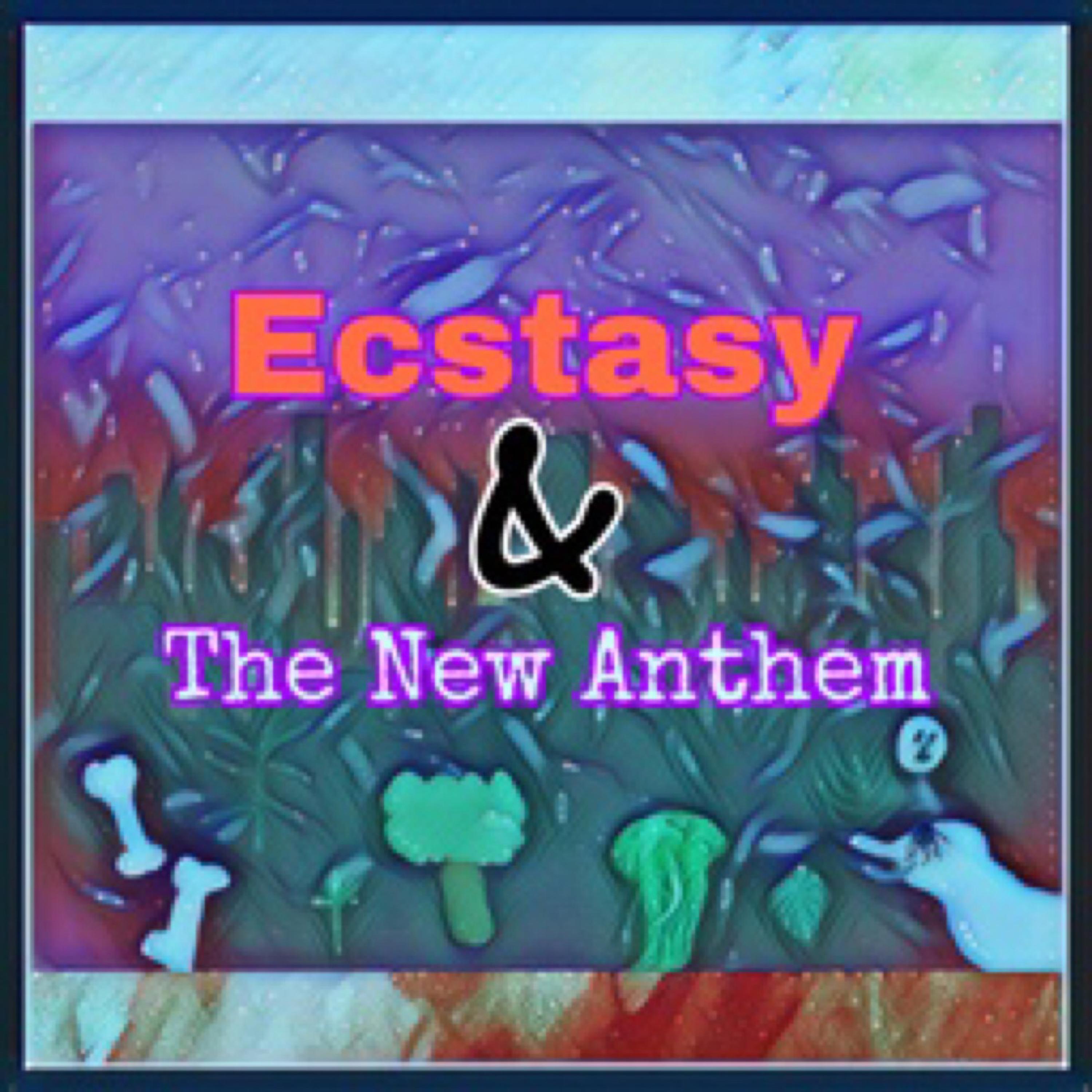 Ecstasy & The New Anthem artwork