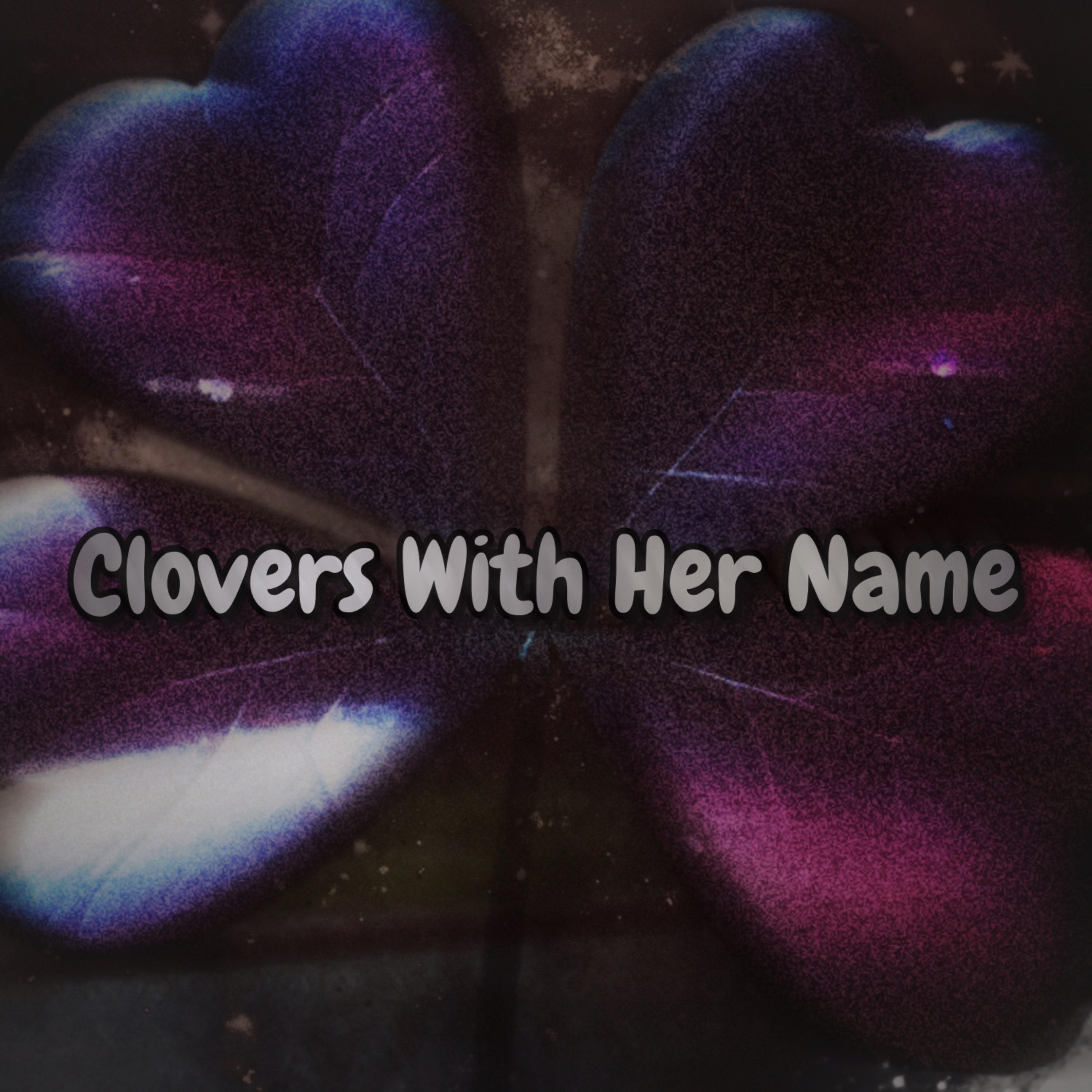 Clovers With Her Name by ThatManMal cover art