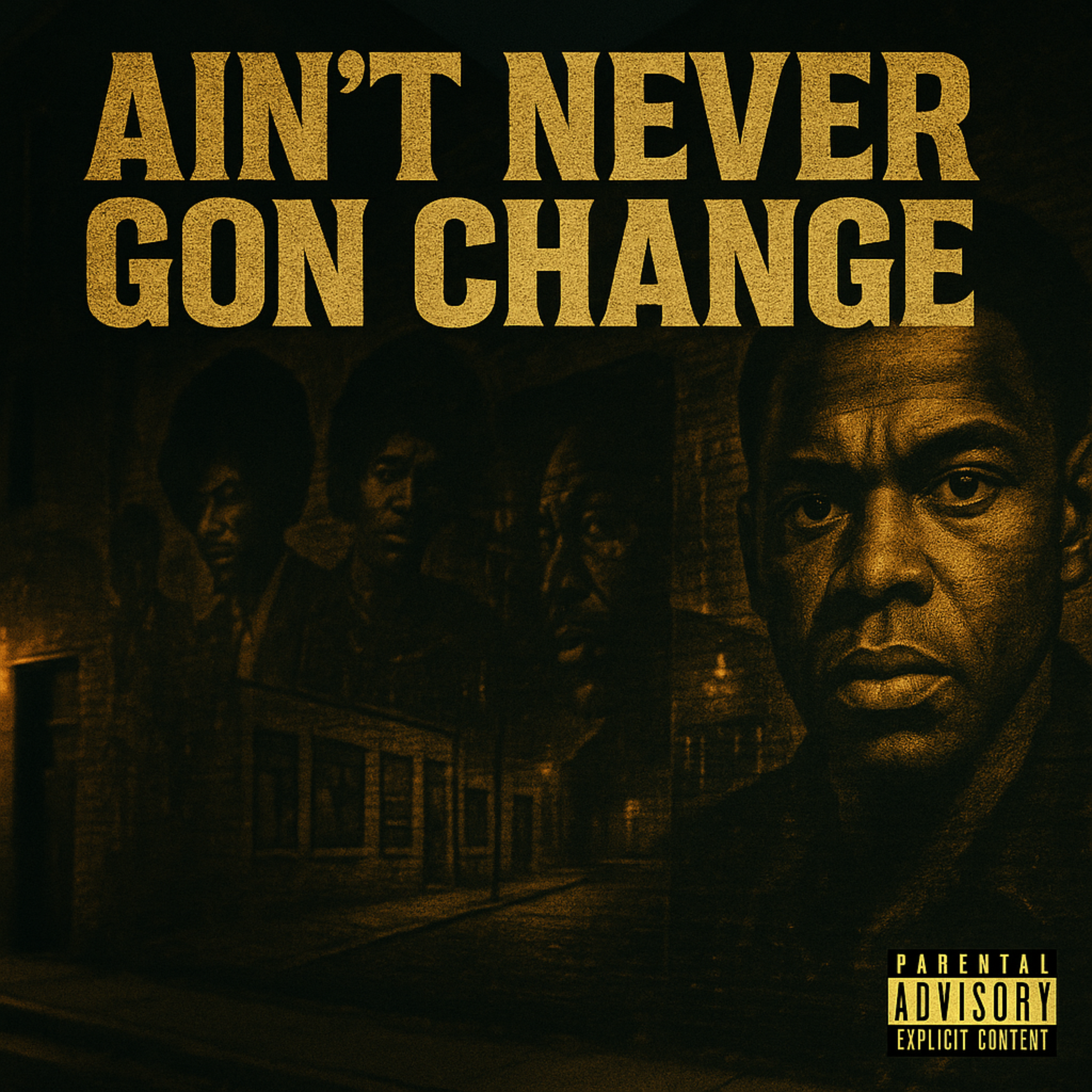 Ain’t never gon change artwork