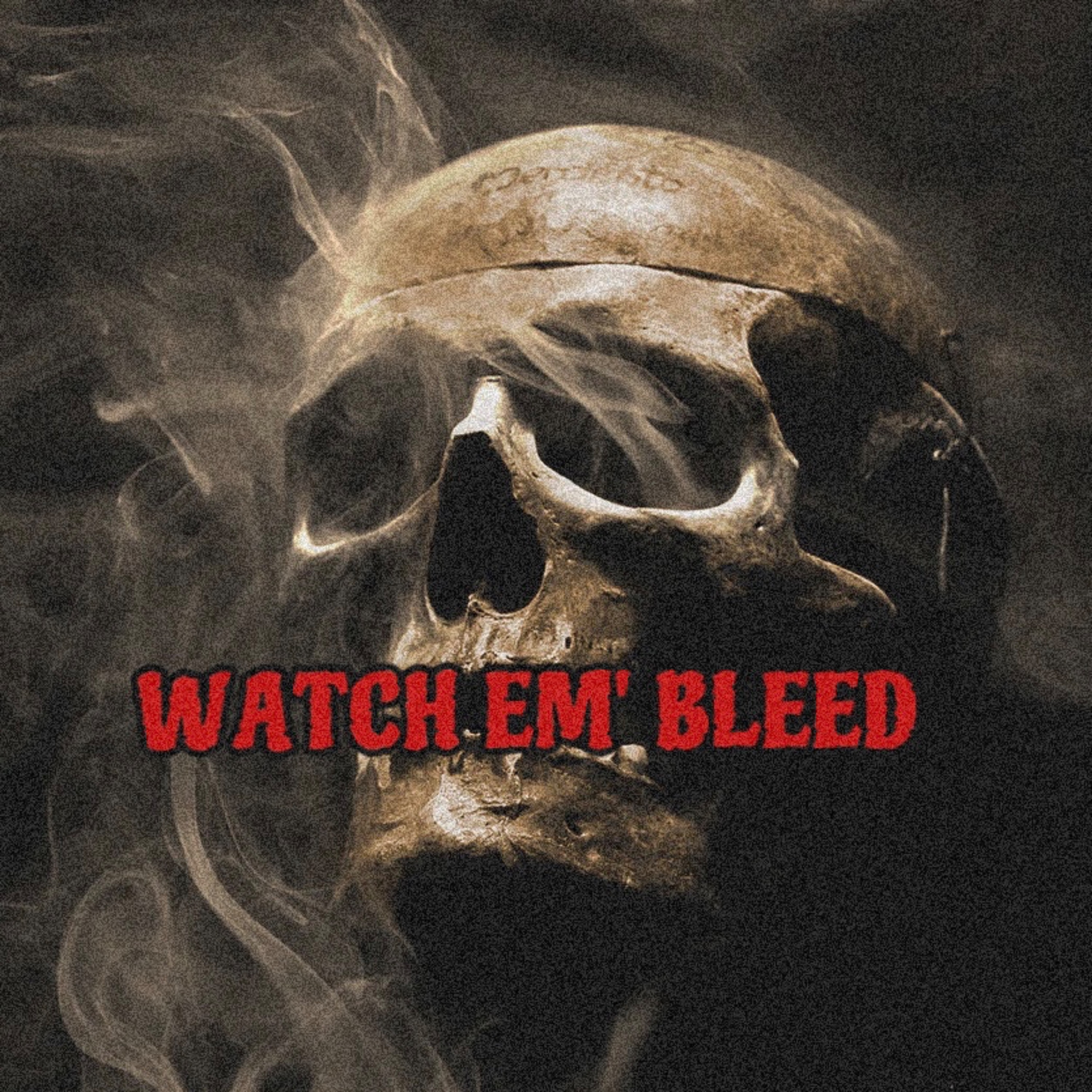 WATCH EM’ BLEED artwork