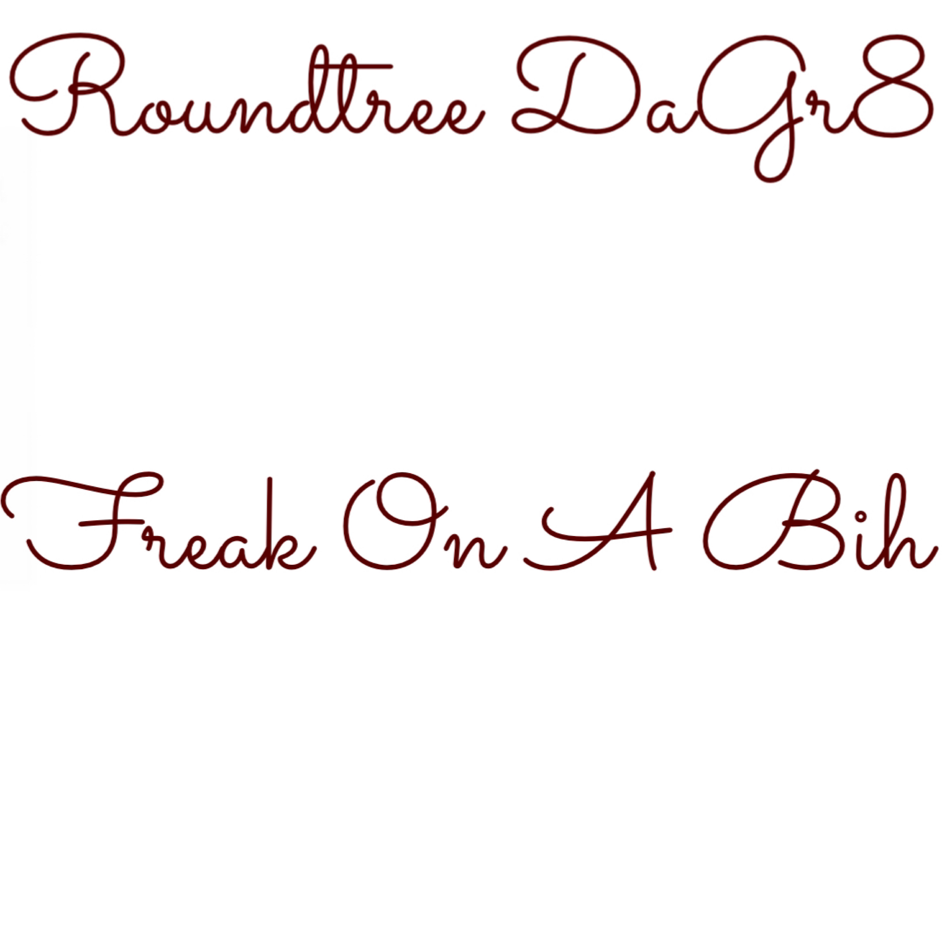 Freak On A Bih by Roundtree DaGr8 cover art