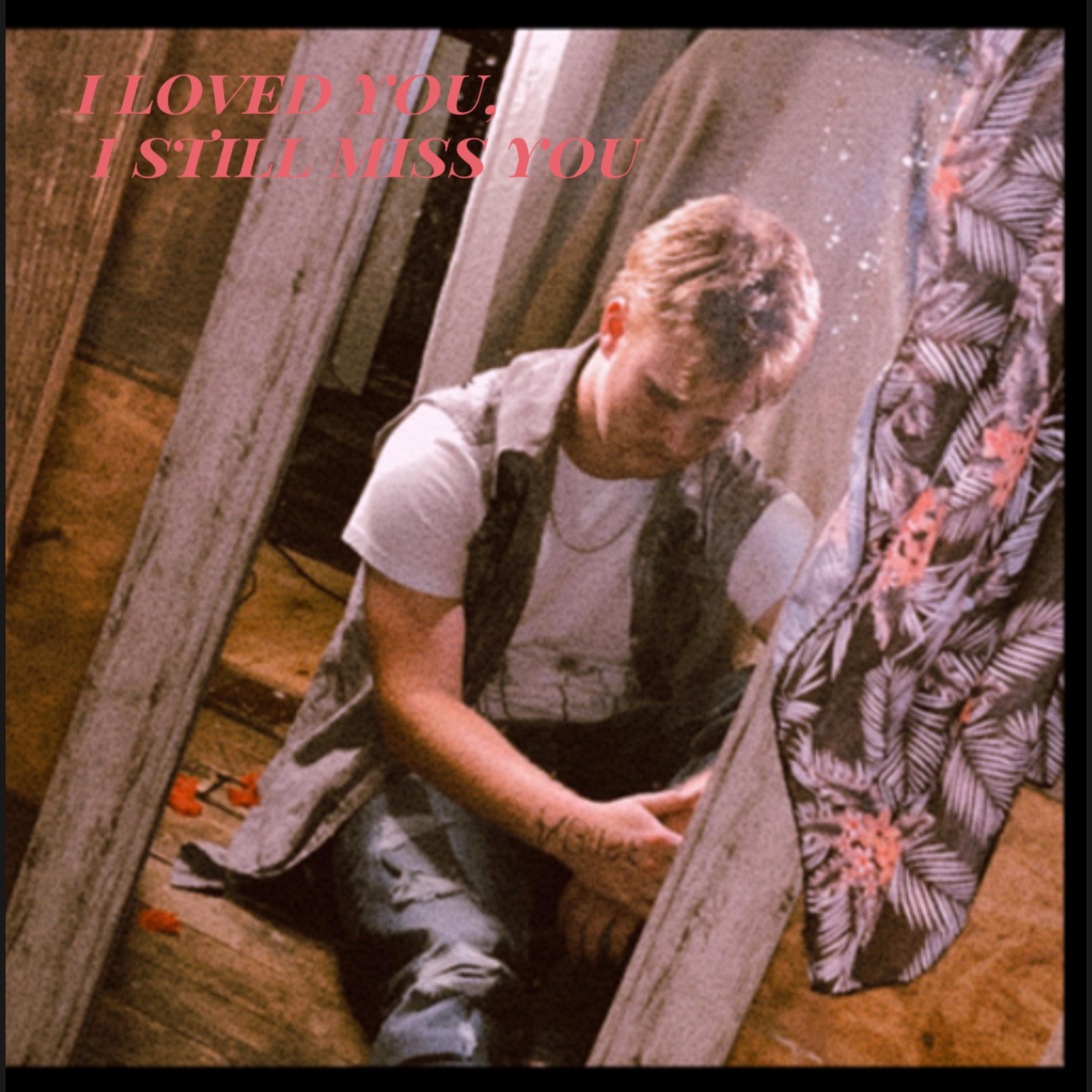 i loved you, i still miss you artwork