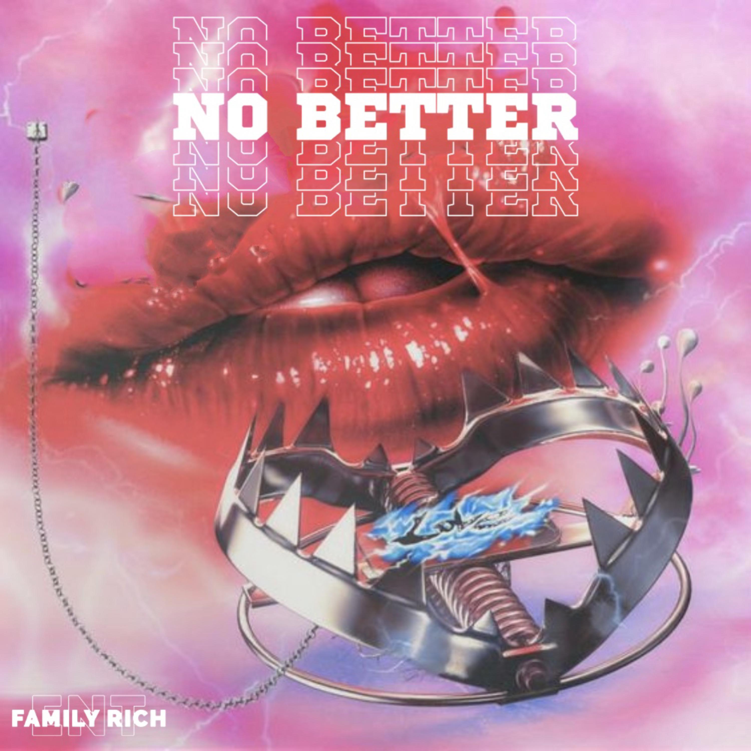 NO BETTER by YNGBNDZ cover art