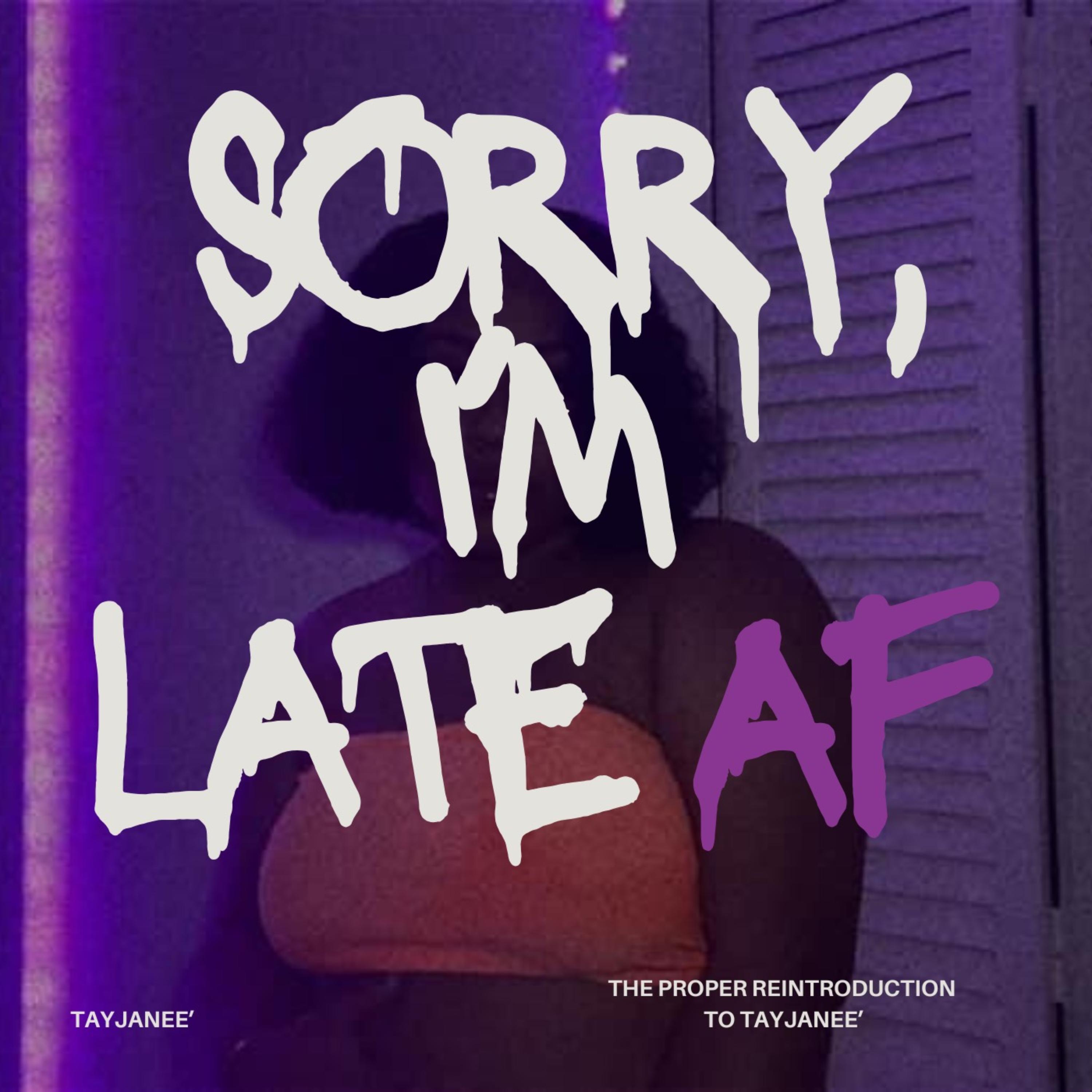 SORRY, I'M LATE AF artwork