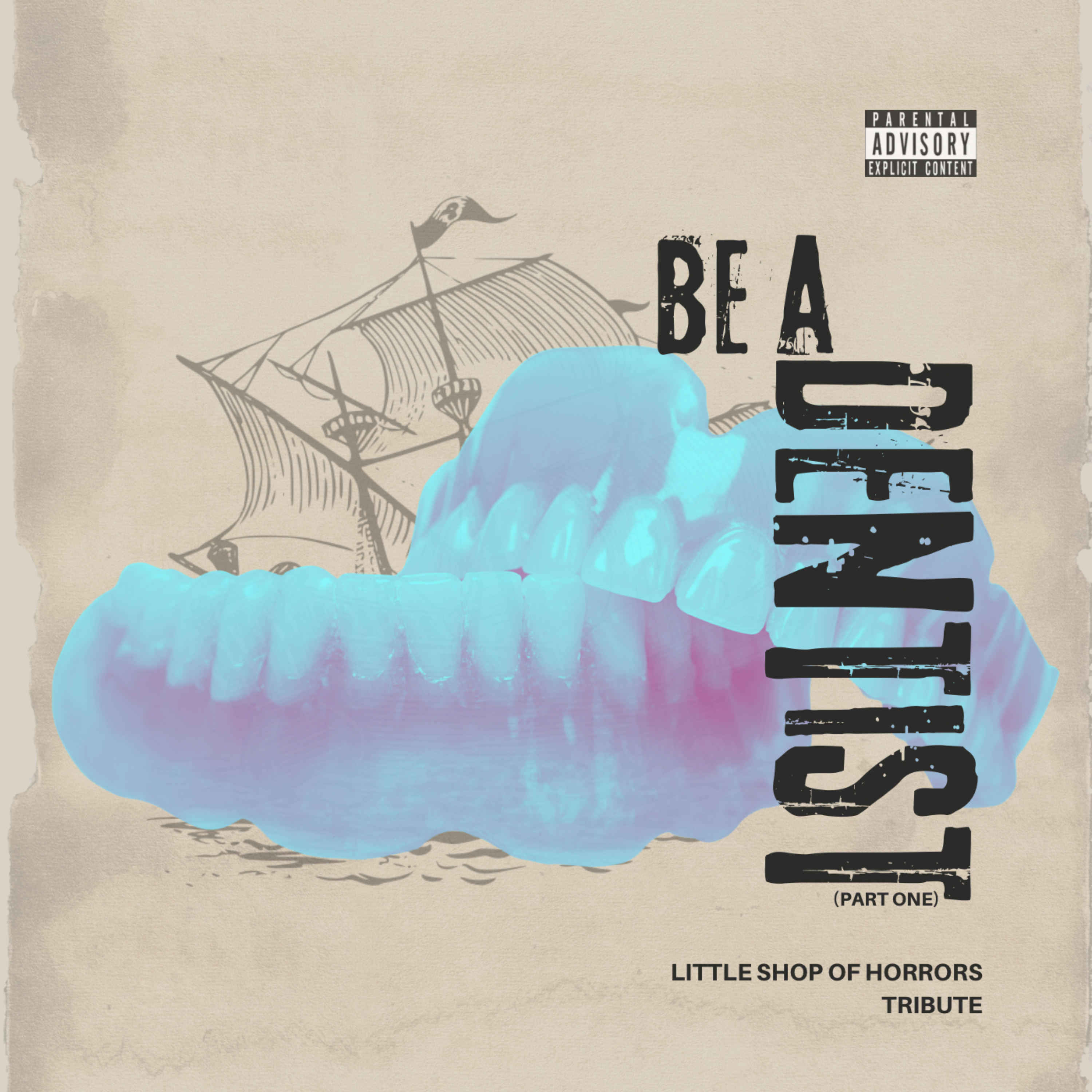 BE A DENTIST (PART ONE) [Little Shop Of Horrors Tribute] artwork