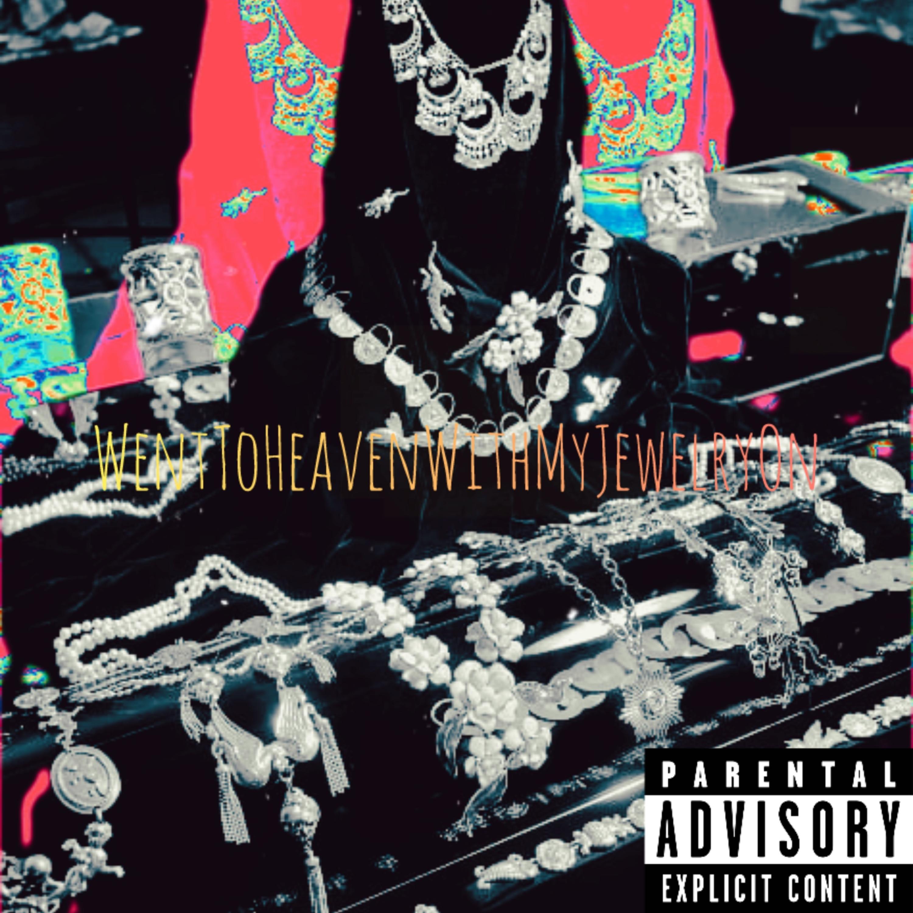 WentToHeavenWithMyJewelryOn artwork
