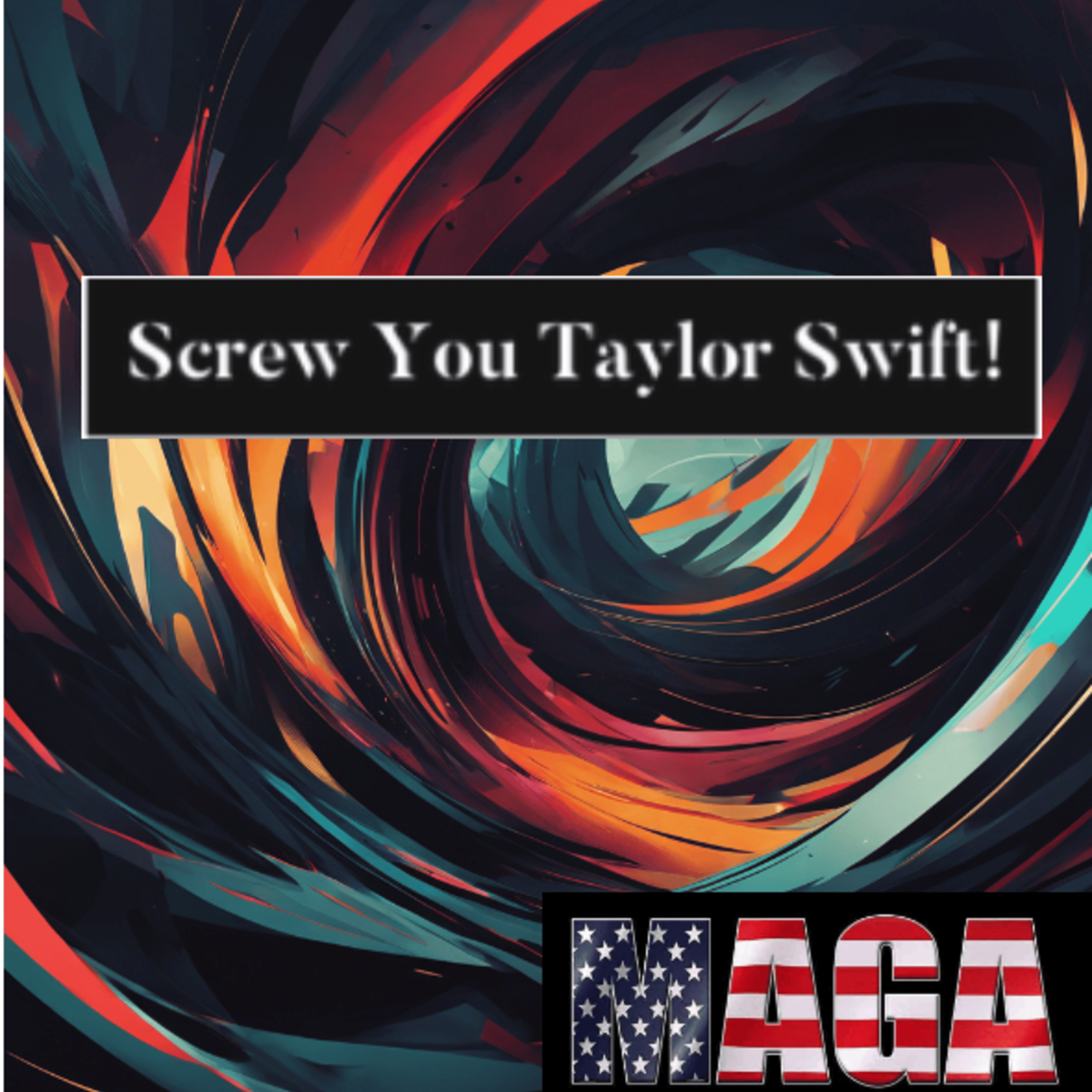 Screw You Taylor Slow There’s Nothing Swift About You! artwork